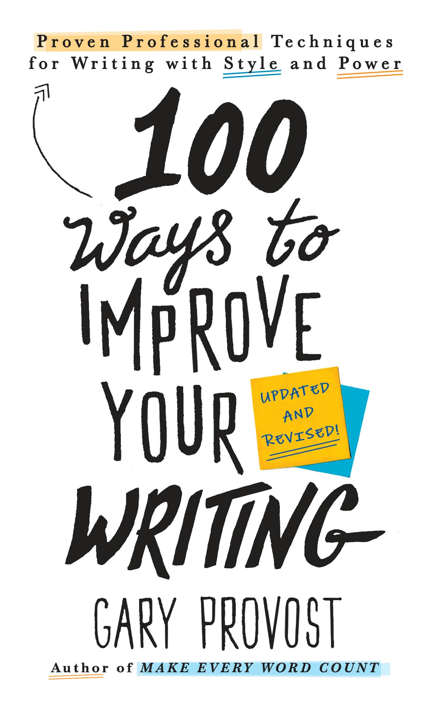 100 Ways to Improve Your Writing (Updated): Proven Professional Techniques for Writing with Style and Power,New