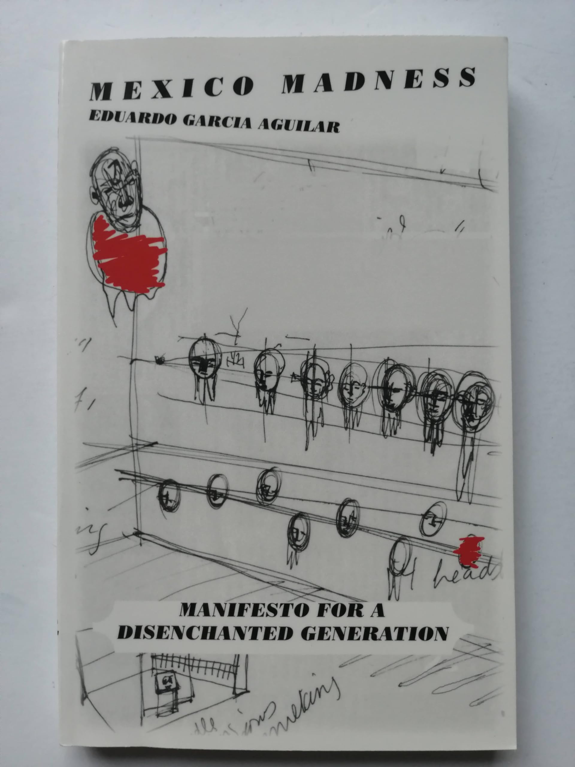 Mexico Madness : Manifesto for a Disenchanted Generation,Used