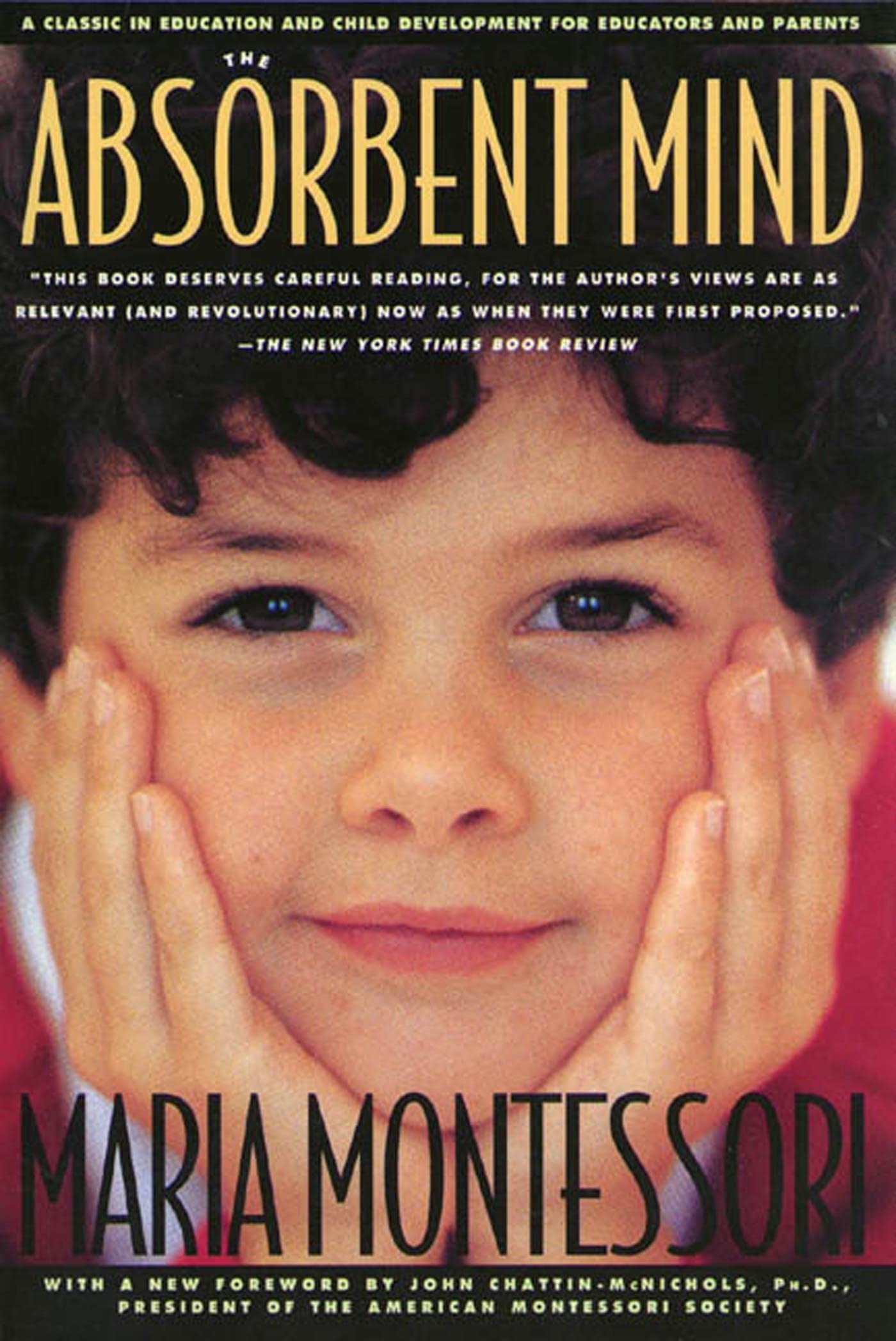 The Absorbent Mind: A Classic in Education and Child Development for Educators and Parents,New