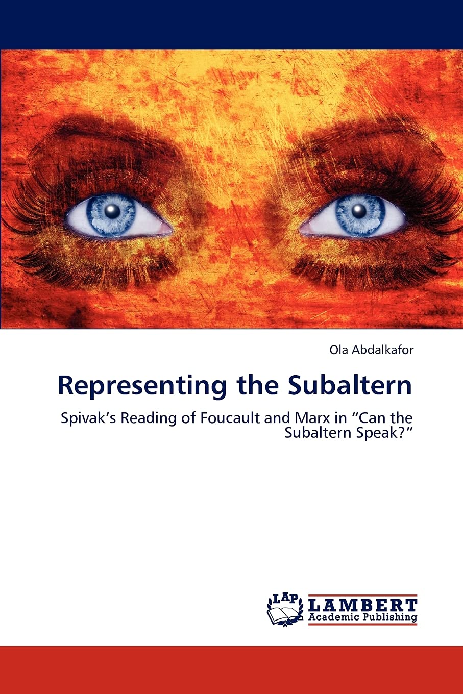 Representing the Subaltern: Spivaks Reading of Foucault and Marx in Can the Subaltern Speak?,Used