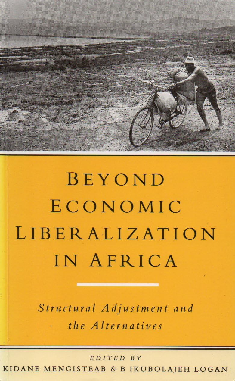 Beyond Economic Liberalization in Africa: Structural Adjustment and the Alternatives (Southern African Political Economic Series,Used
