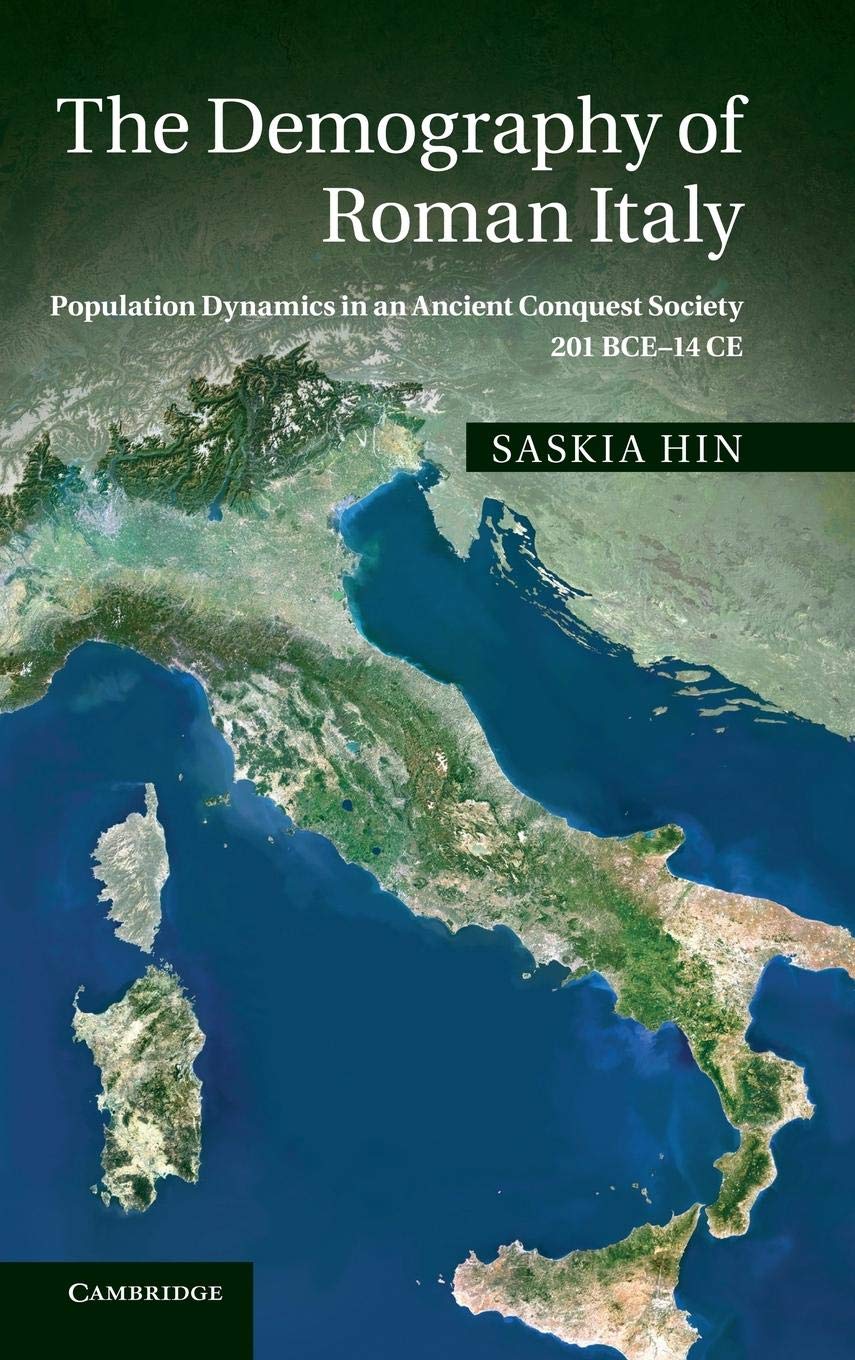 The Demography of Roman Italy: Population Dynamics in an Ancient Conquest Society 201 BCE14 CE,Used