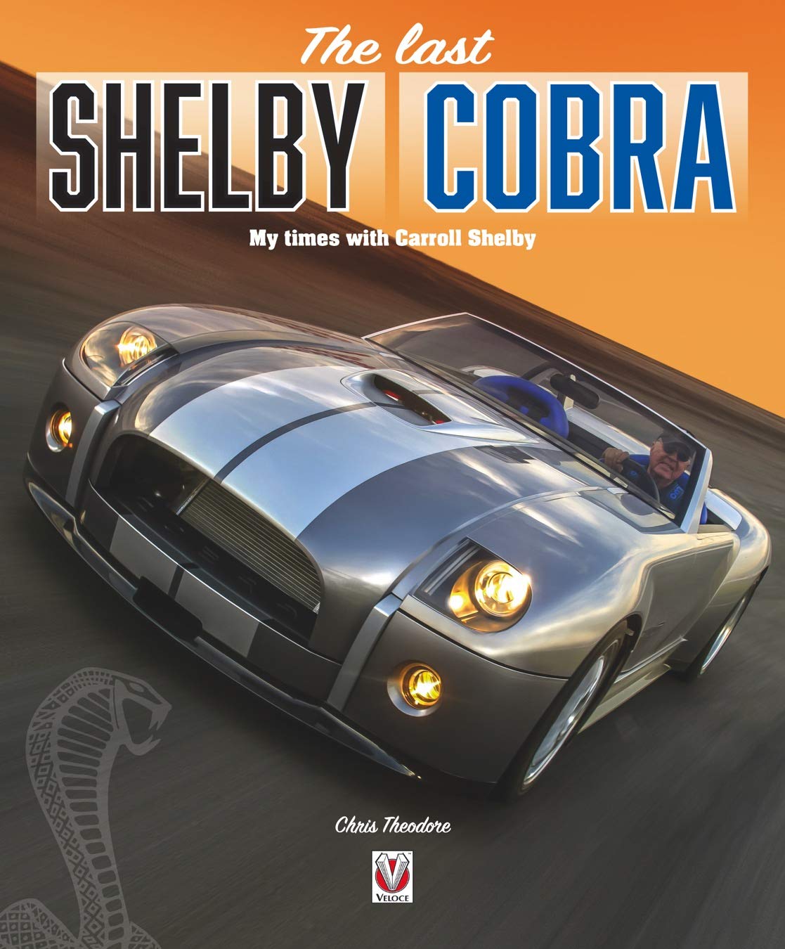 The Last Shelby Cobra: My Times with Carroll Shelby,New