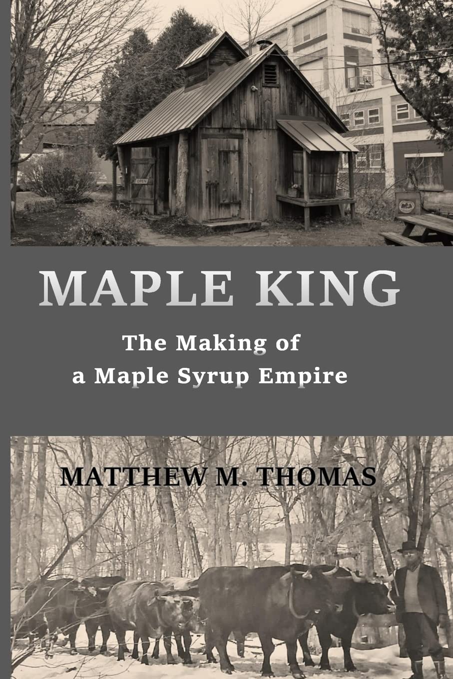 Maple King: The Making of a Maple Syrup Empire,Used