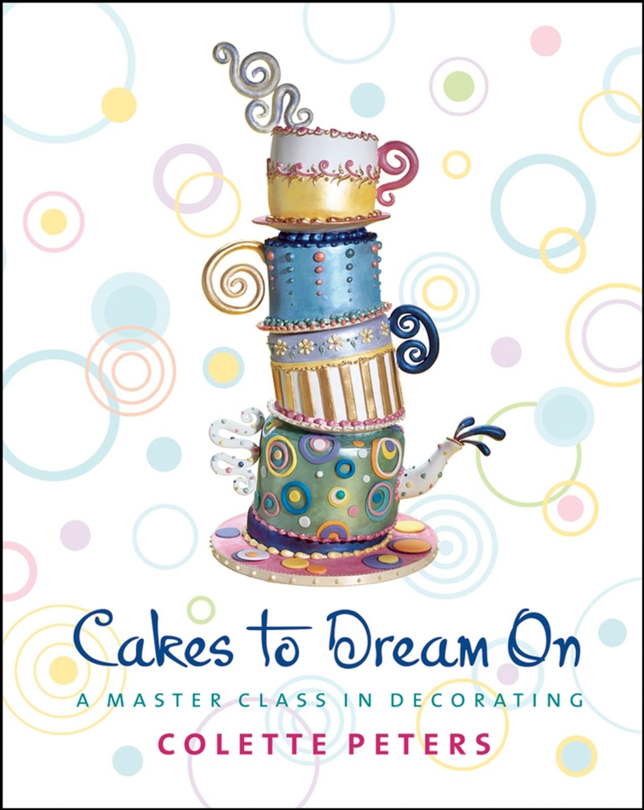 Cakes To Dream On: A Master Class In Decorating,New
