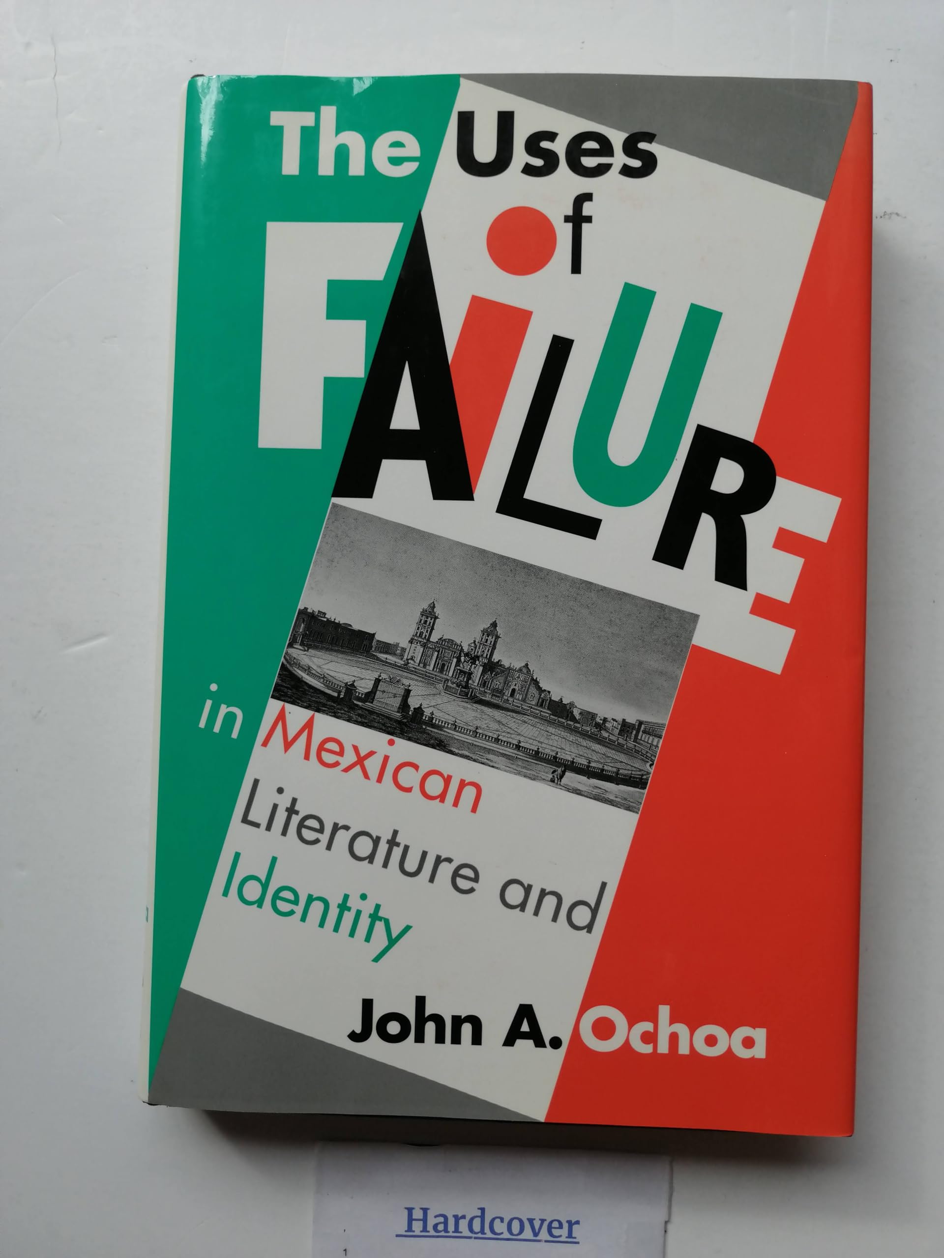 The Uses of Failure in Mexican Literature and Identity,Used