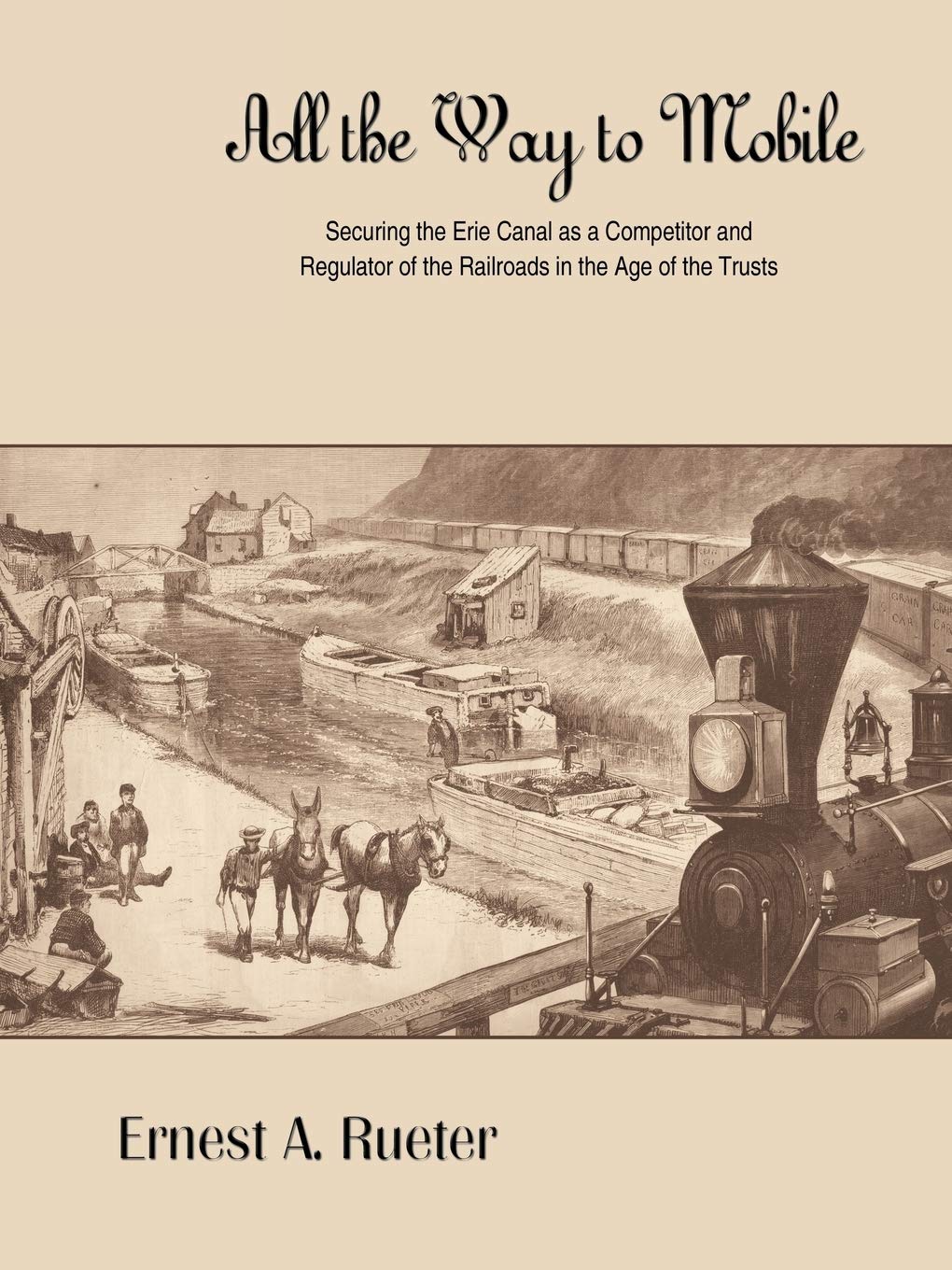 All The Way To Mobile: Securing The Erie Canal As A Competitor And Regulator Of The Railroads In The Age Of The Trusts,Used