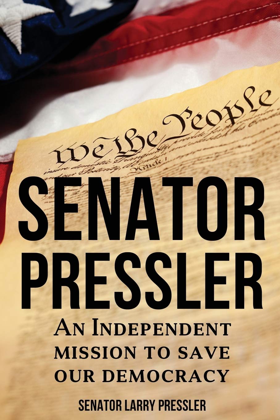 Senator Pressler: An Independent Mission to Save Our Democracy,Used