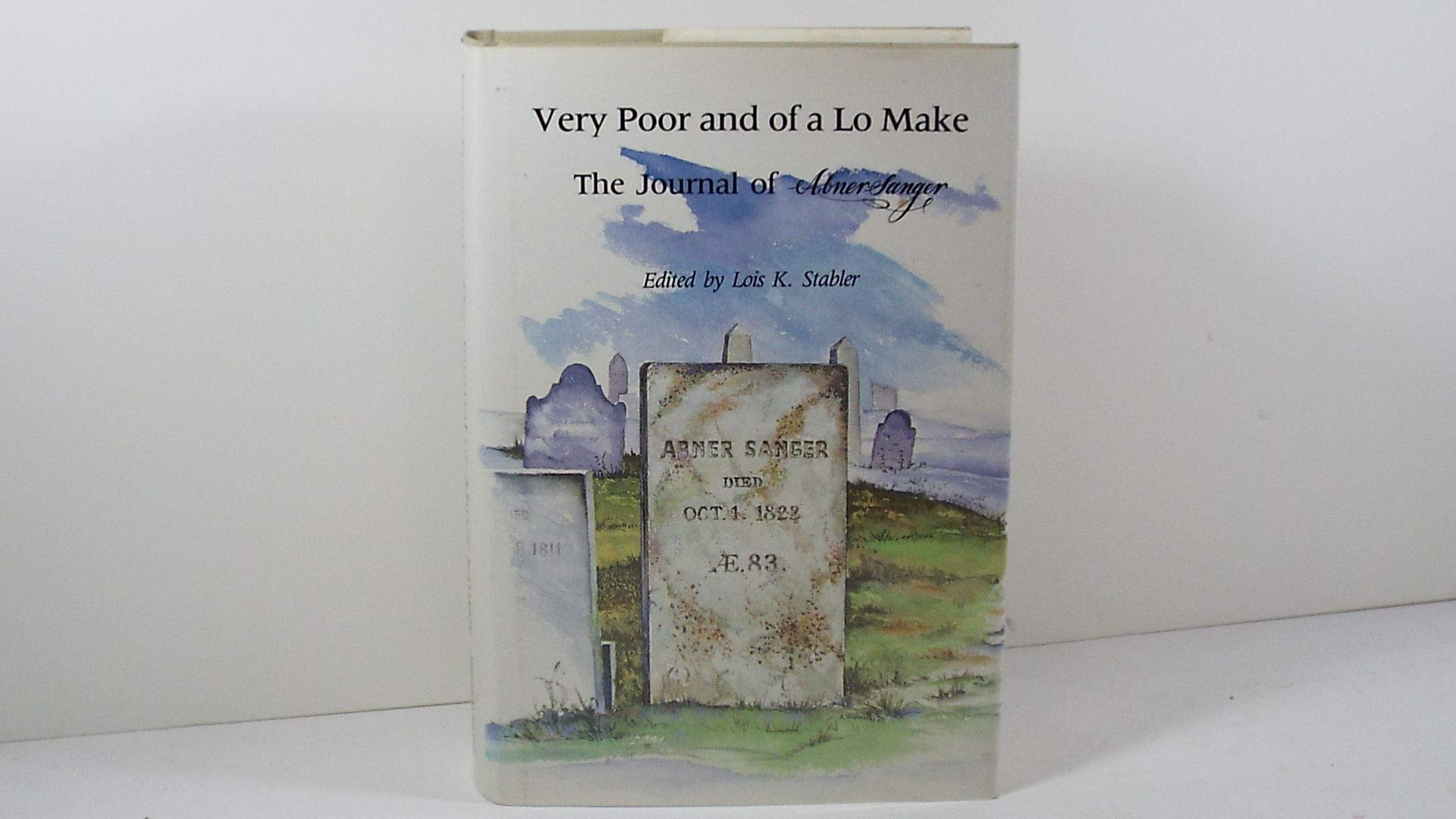 Very Poor and of a Lo Make: The Journal of Abner Sanger,Used