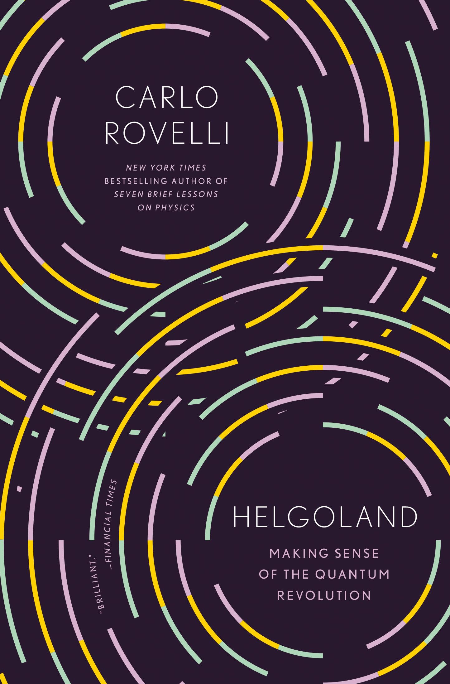 Helgoland: Making Sense Of The Quantum Revolution,New