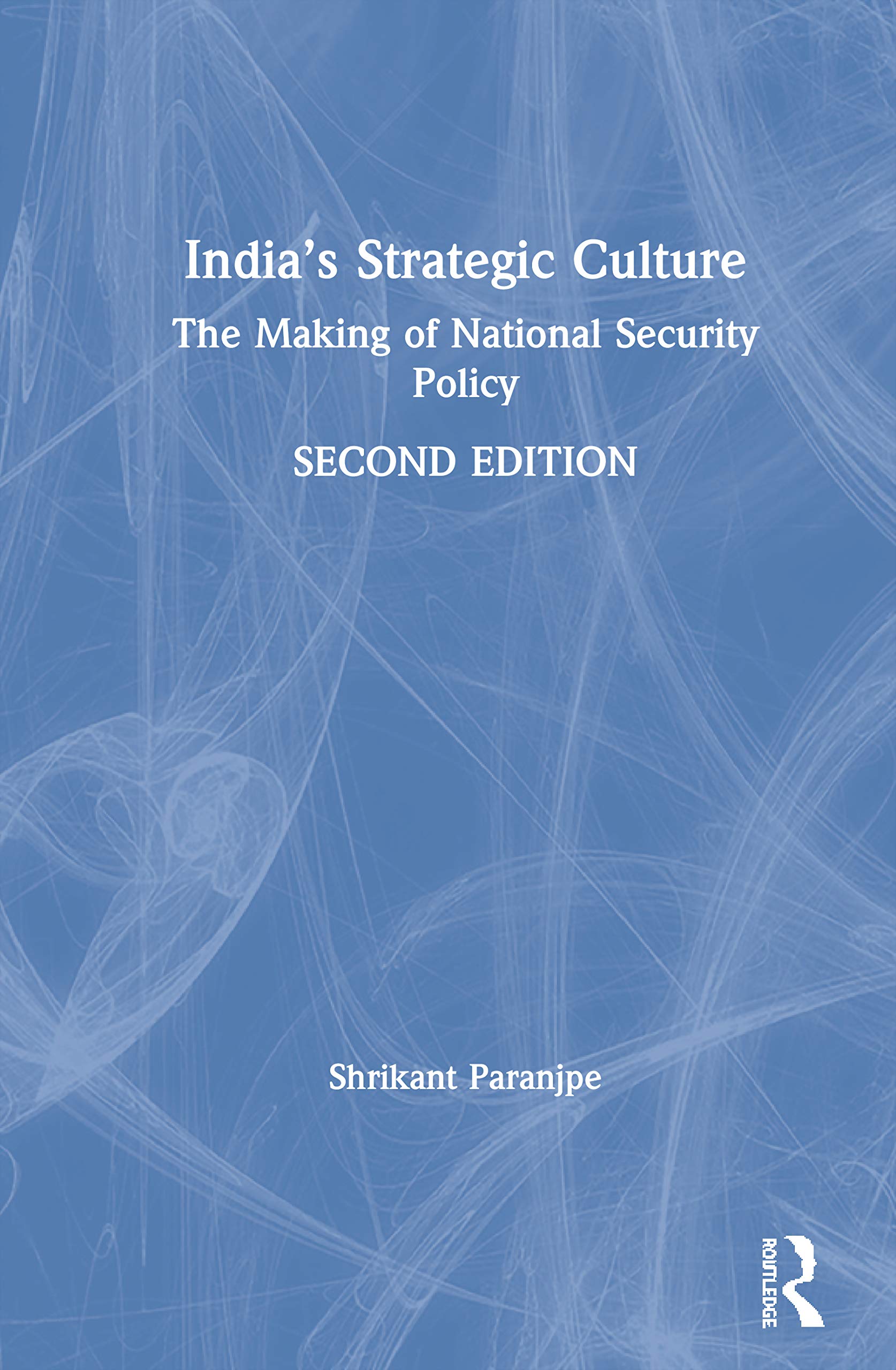 Indias Strategic Culture: The Making of National Security Policy,Used