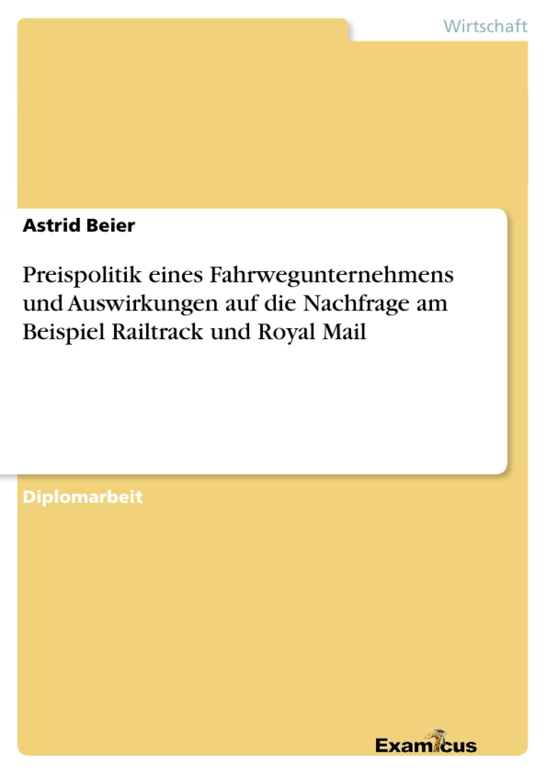 Preispolitik eines Fahrwegunternehmens und Auswirkungen auf die Nachfrage am Beispiel Railtrack und Royal Mail (German Edition),Used