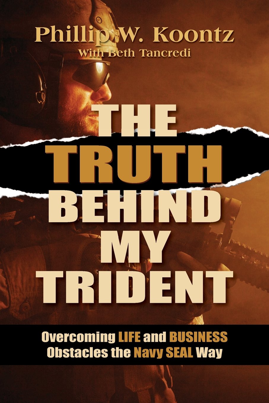 The Truth Behind My Trident: Overcoming Life And Business Obstacles The Navy Seal Way,Used