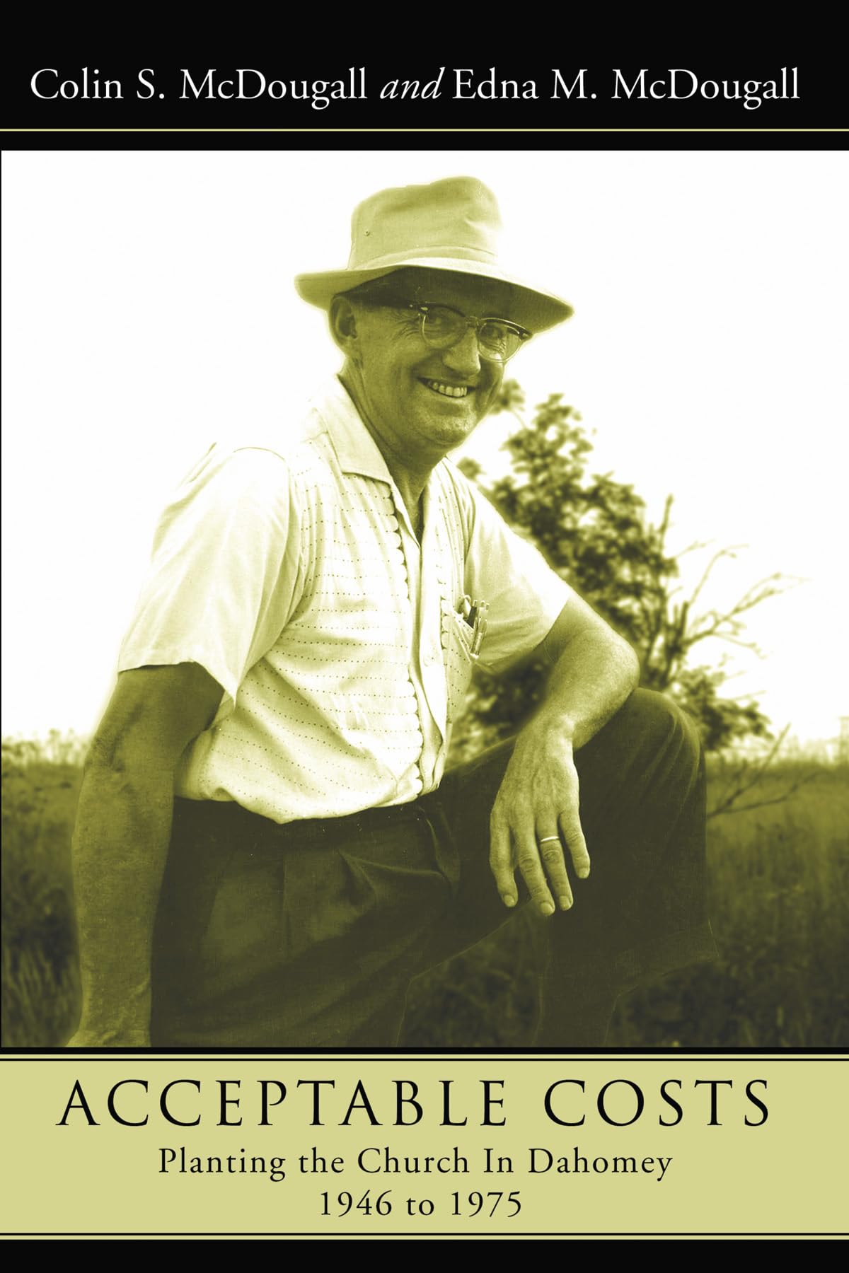 Acceptable Costs: Planting The Church In Dahomey, 1946 To 1975,New