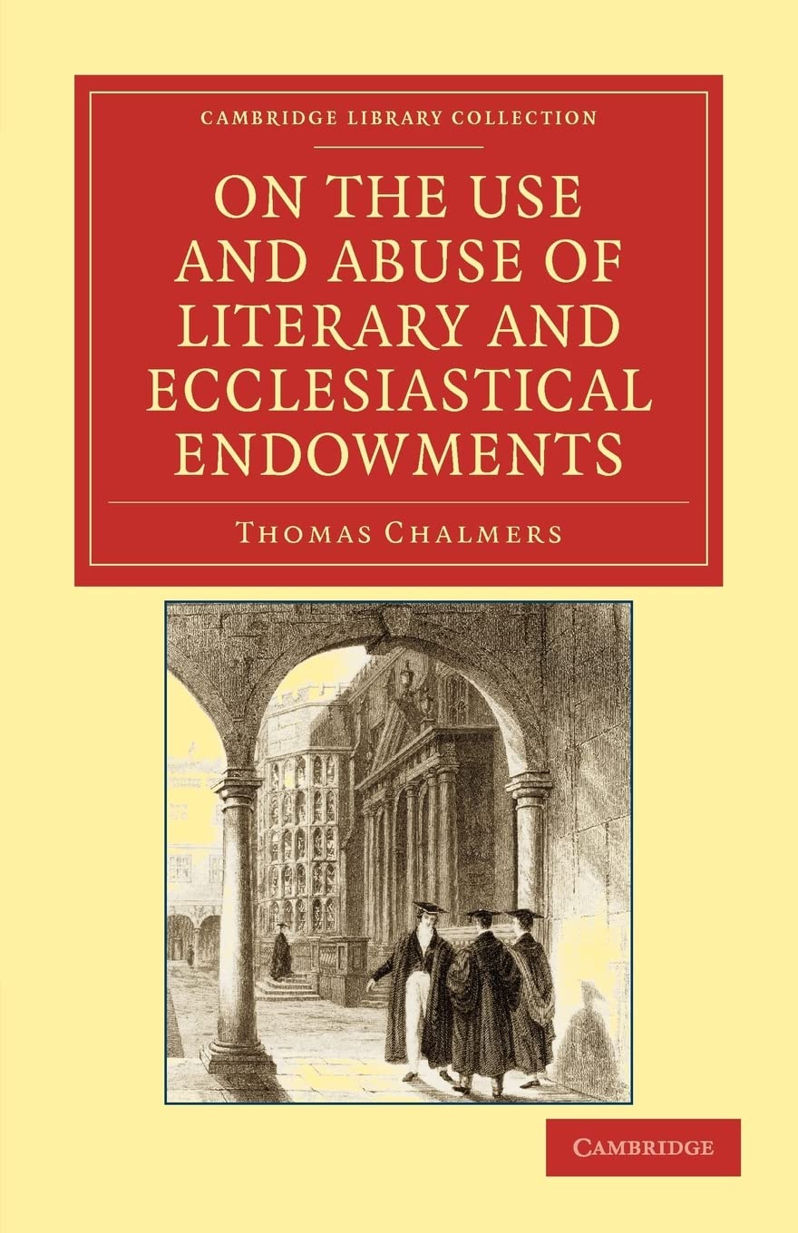 On the Use and Abuse of Literary and Ecclesiastical Endowments (Cambridge Library Collection  Religion),New
