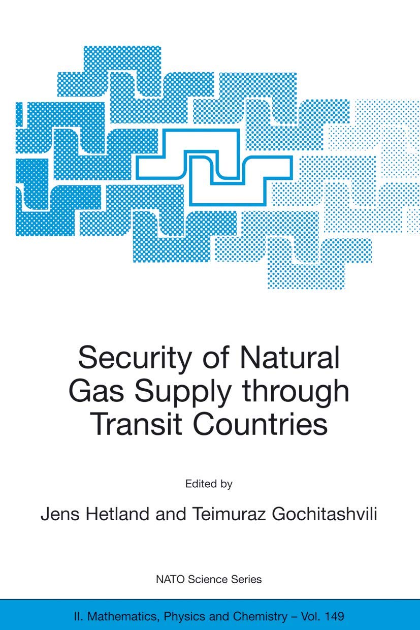 Security of Natural Gas Supply through Transit Countries (NATO Science Series II: Mathematics, Physics and Chemistry, 149),Used