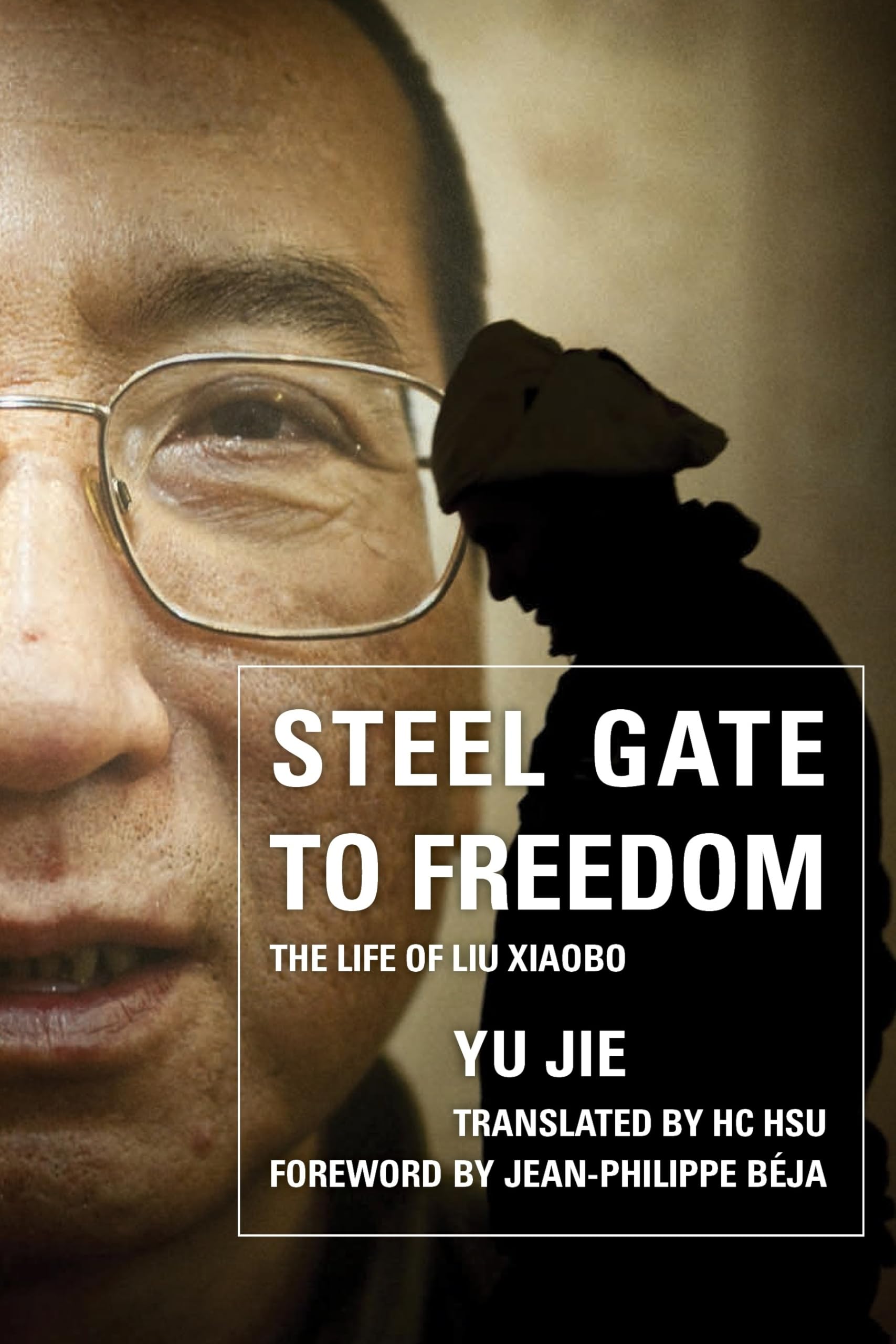 Steel Gate To Freedom: The Life Of Liu Xiaobo,Used