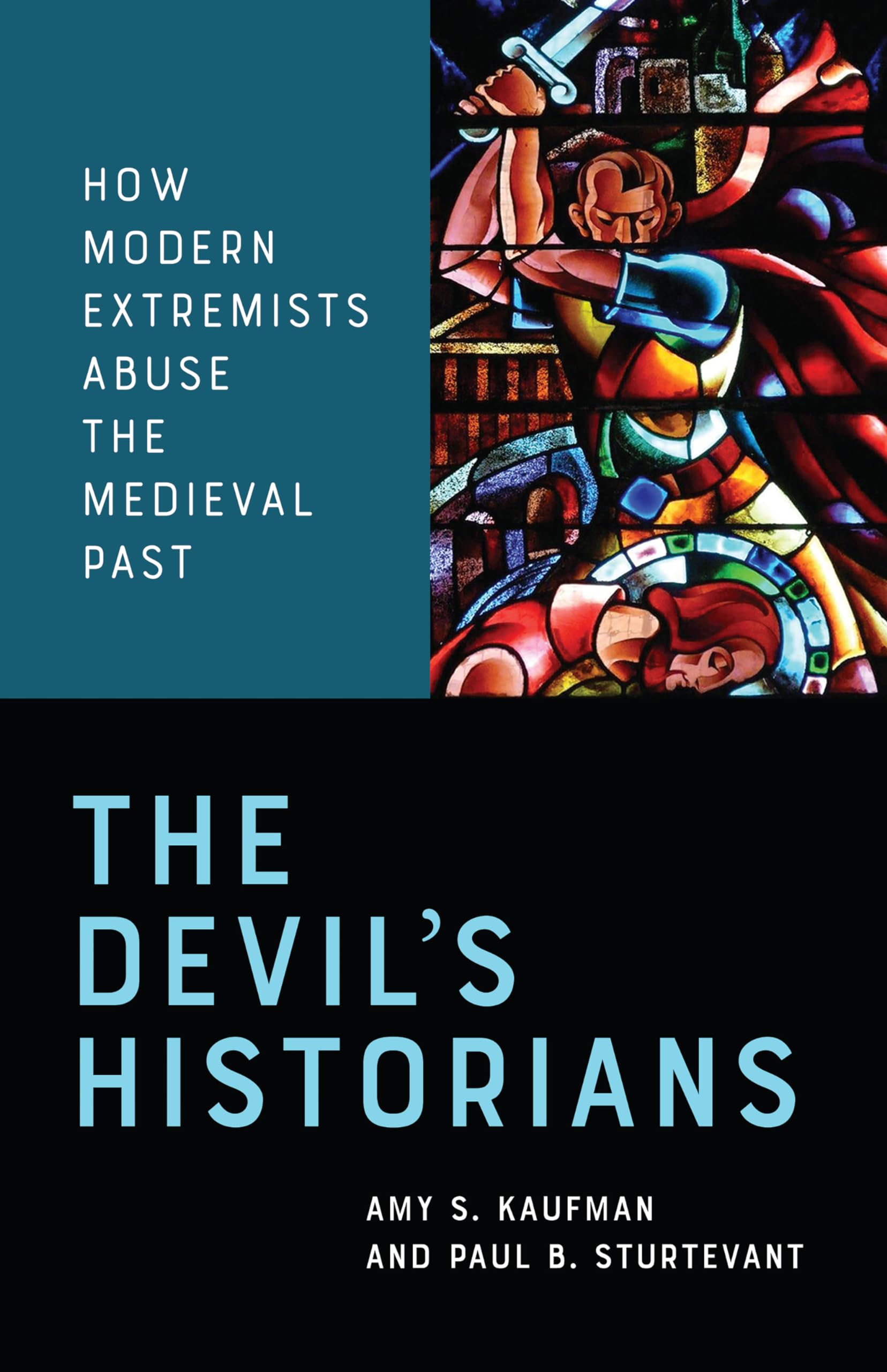 The Devil's Historians: How Modern Extremists Abuse the Medieval Past,Used