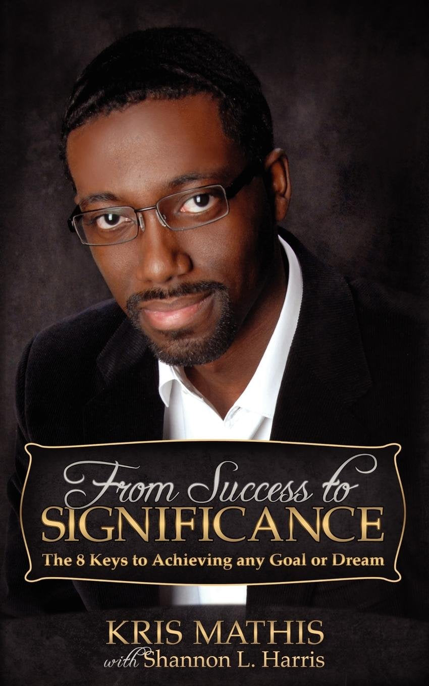 From Success To Significance: The 8 Keys To Achieving Any Goal Or Dream,Used