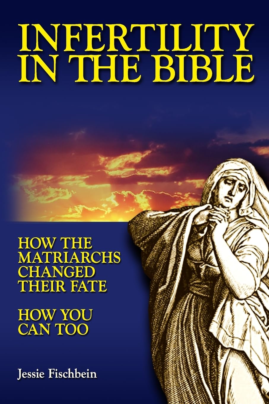 Infertility in the Bible: How the Matriarchs Changed Their Fate How You Can Too,Used