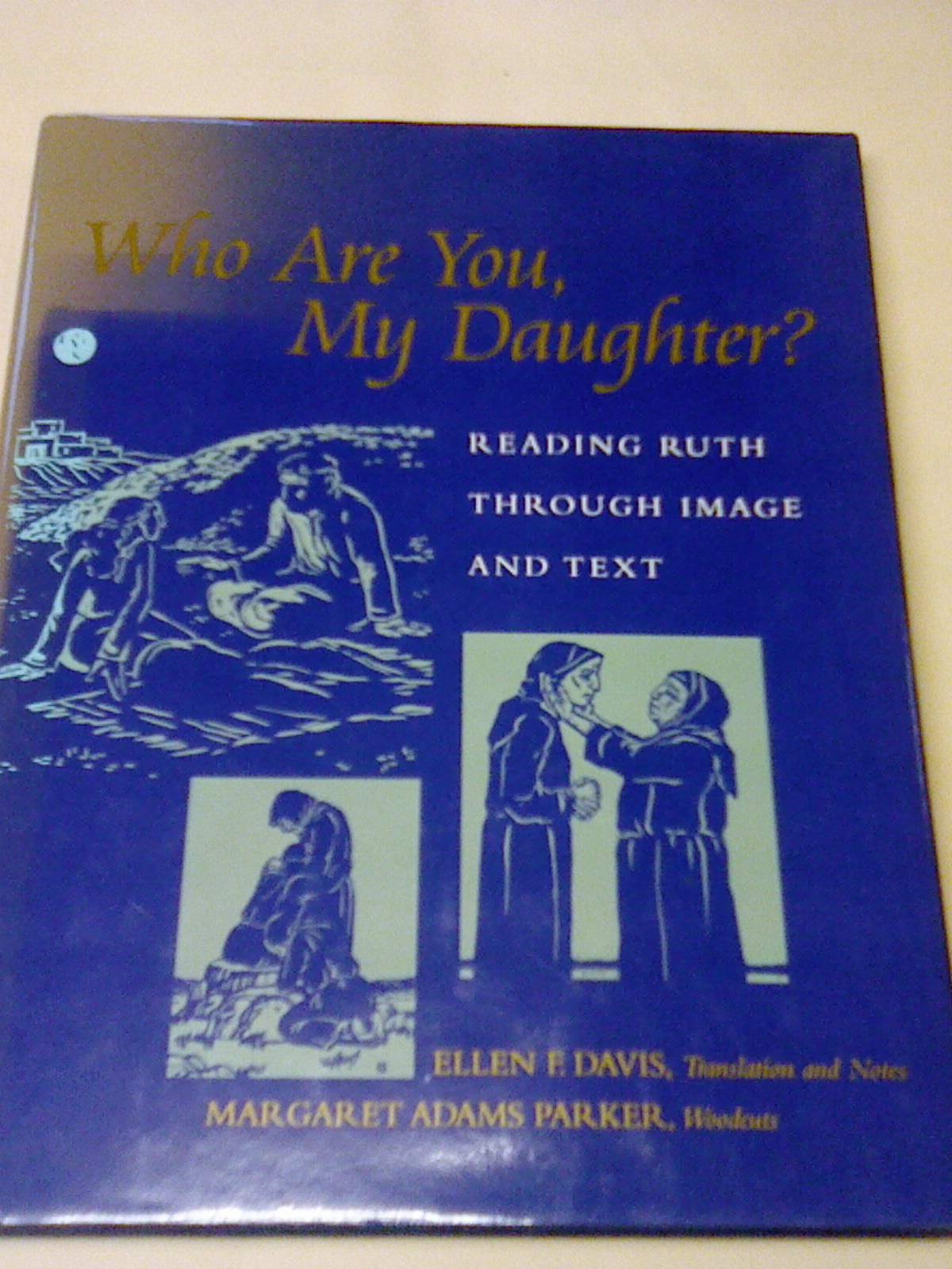 Who Are You, My Daughter: Reading Ruth Through Image and Text,Used