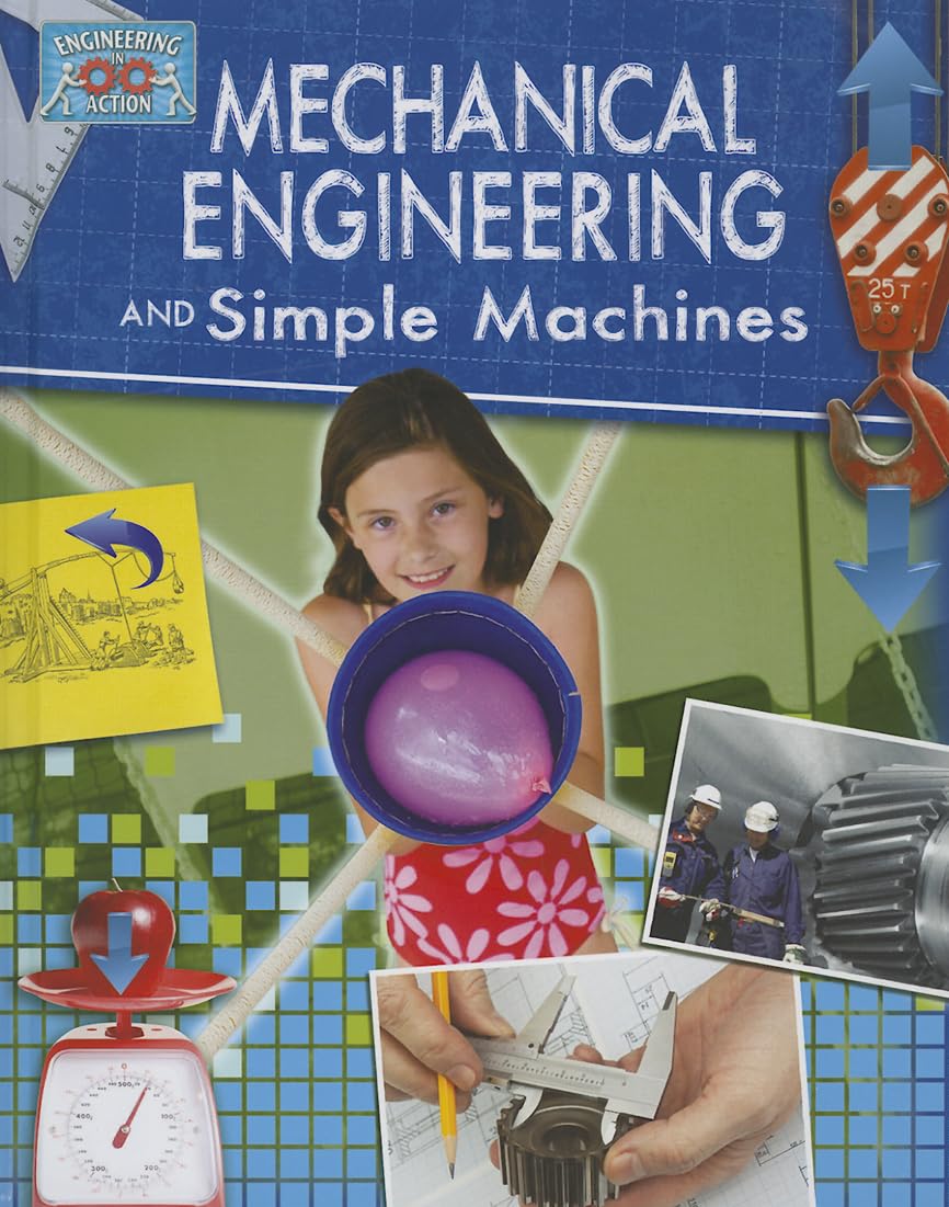Mechanical Engineering and Simple Machines (Engineering in Action),Used
