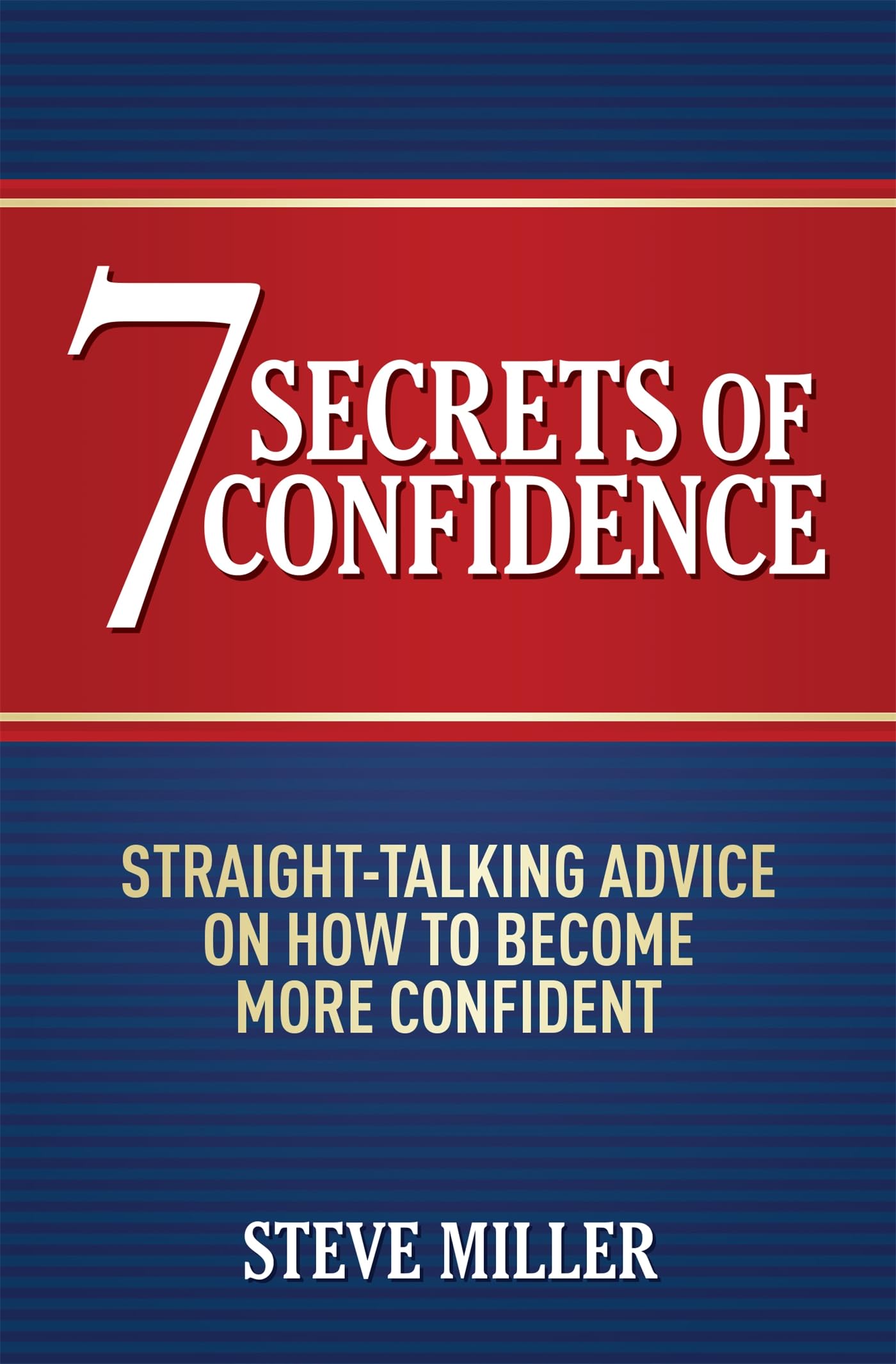 7 Secrets Of Confidence: Straighttalking Advice On How To Become More Confident