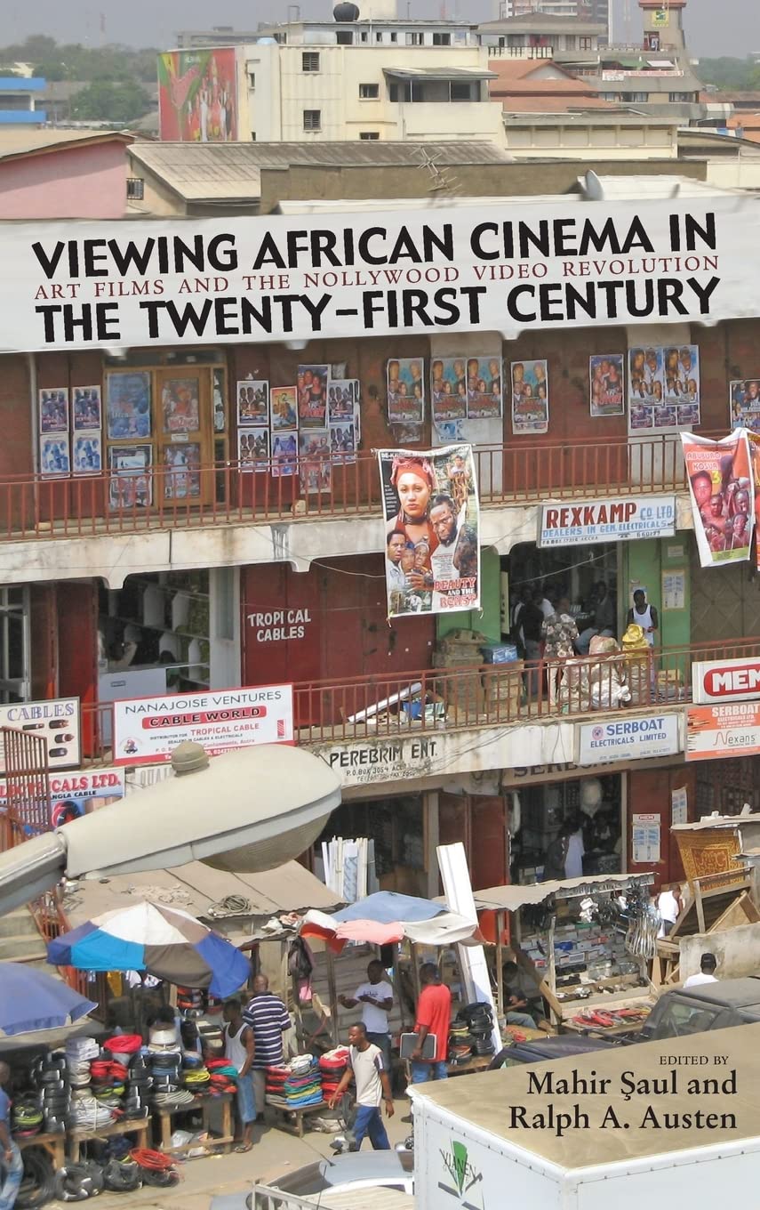 Viewing African Cinema In The Twentyfirst Century: Art Films And The Nollywood Video Revolution,Used