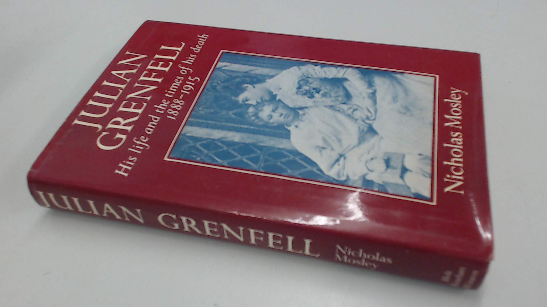 Julian Grenfell: His Life and the Times of His Death, 18881915,Used