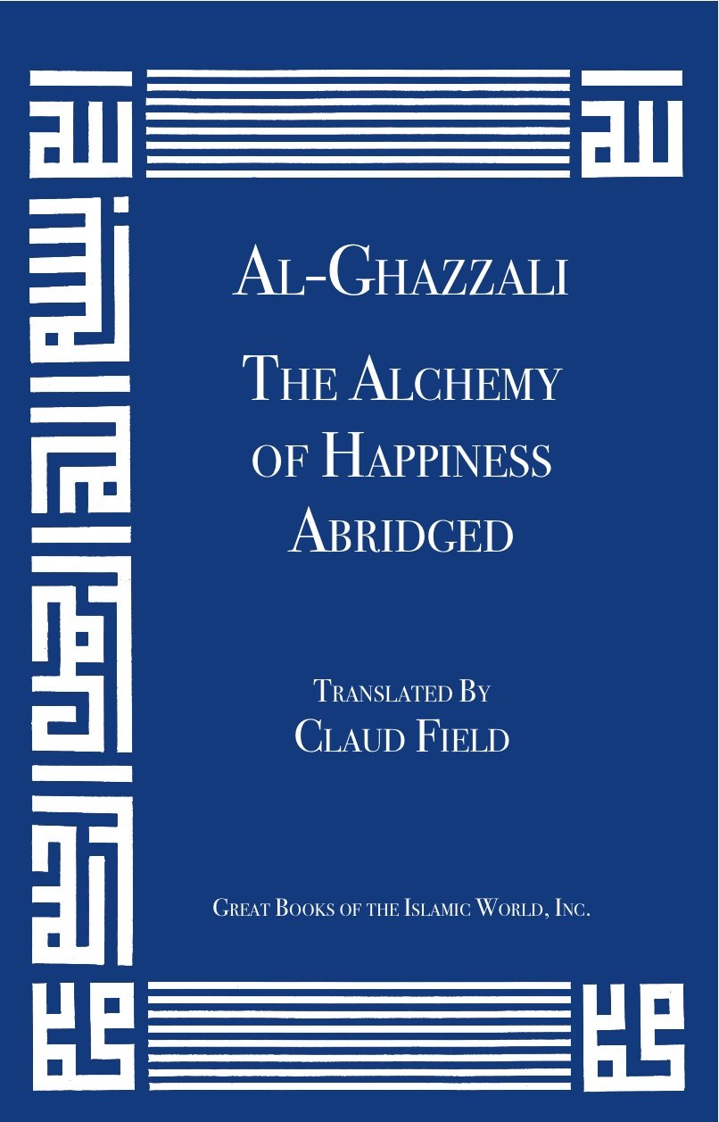 AlGhazzali's The Alchemy of Happiness Abridged, Cover may vary,New
