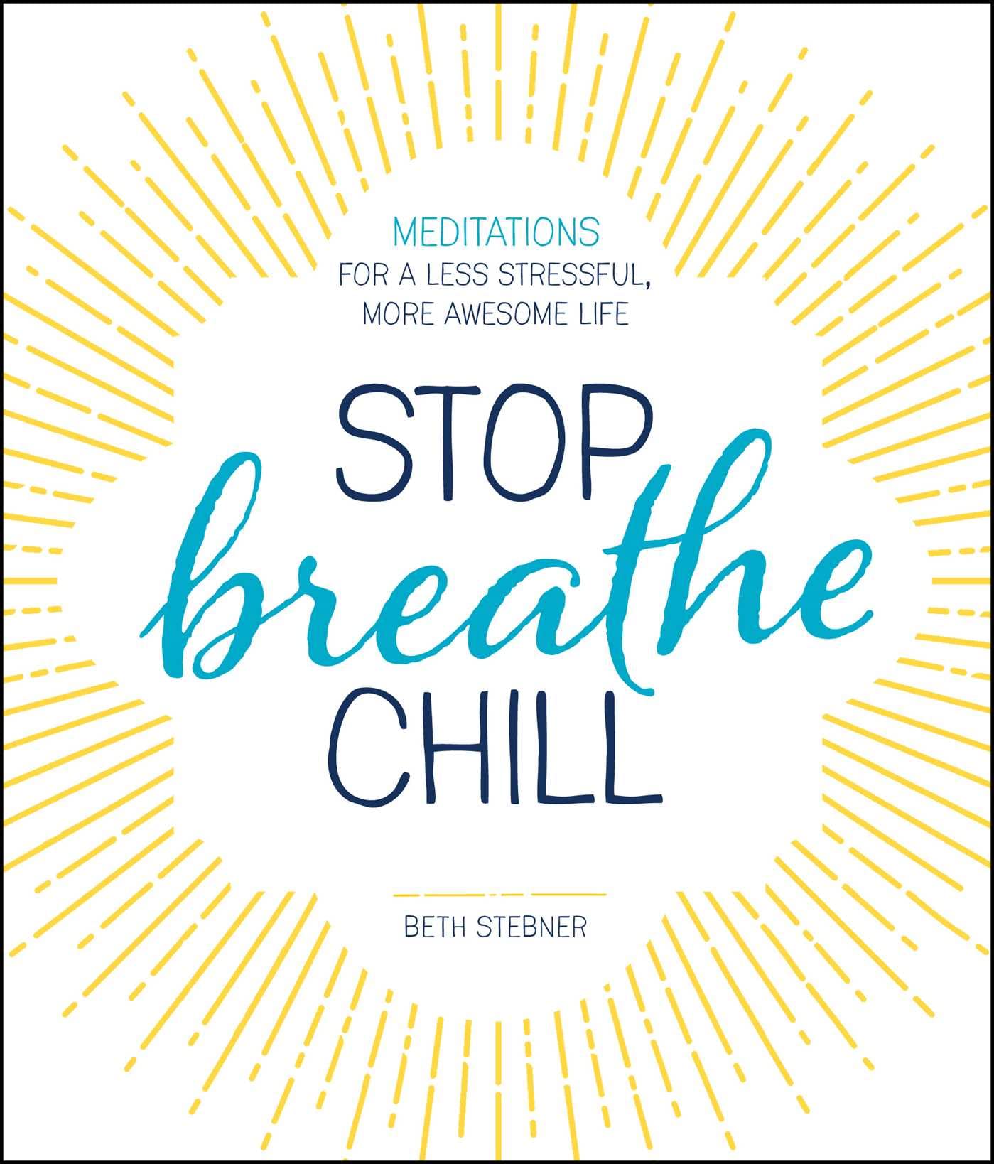 Stop. Breathe. Chill.: Meditations for a Less Stressful, More Awesome Life,Used