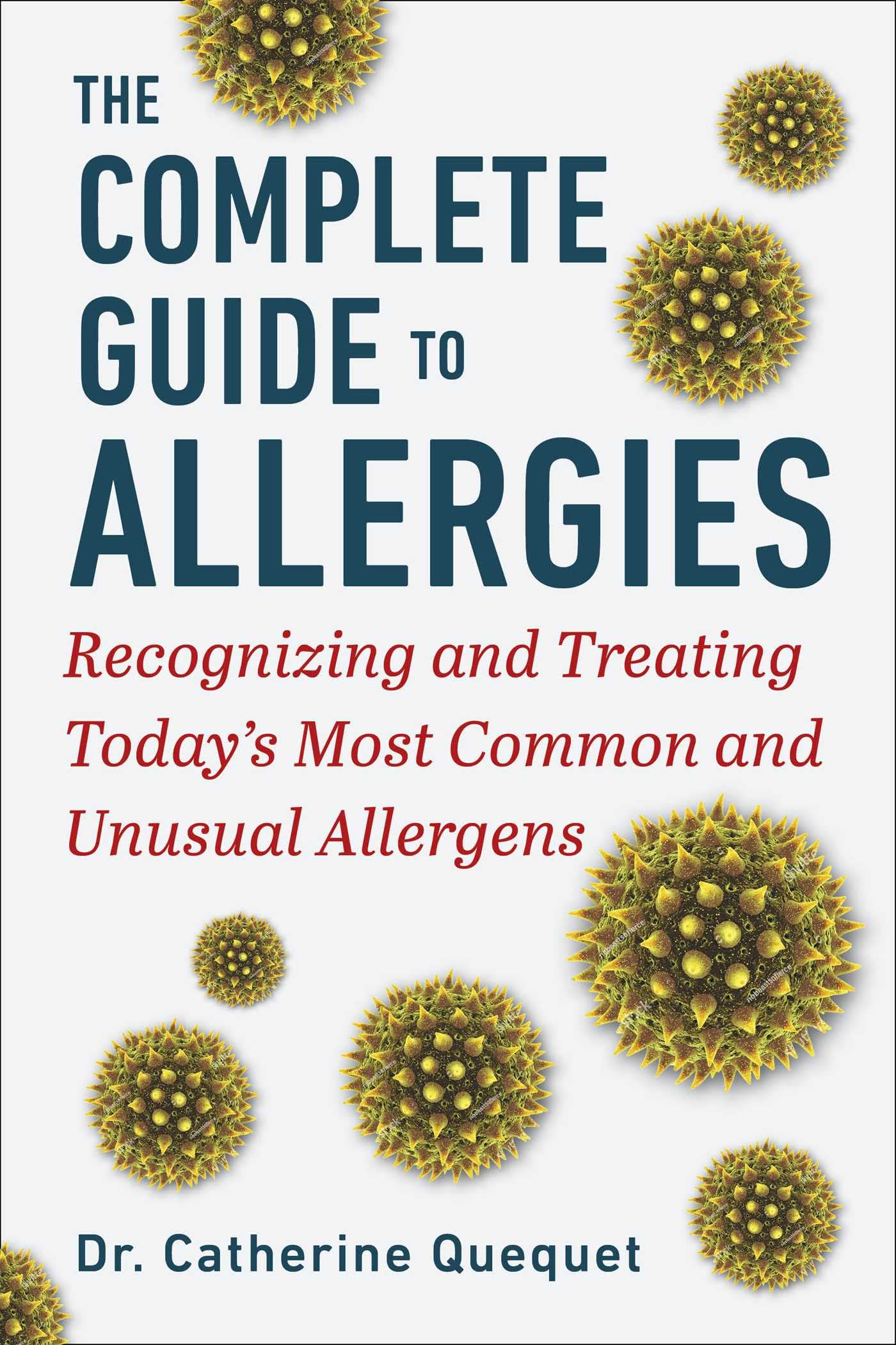The Complete Guide To Allergies: Recognizing And Treating Today'S Most Common And Unusual Allergens,New