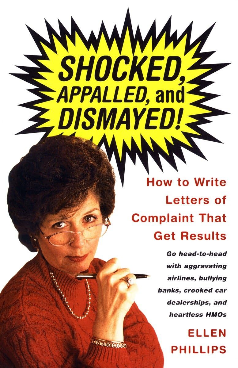 Shocked, Appalled, and Dismayed! How to Write Letters of Complaint That Get Results,Used