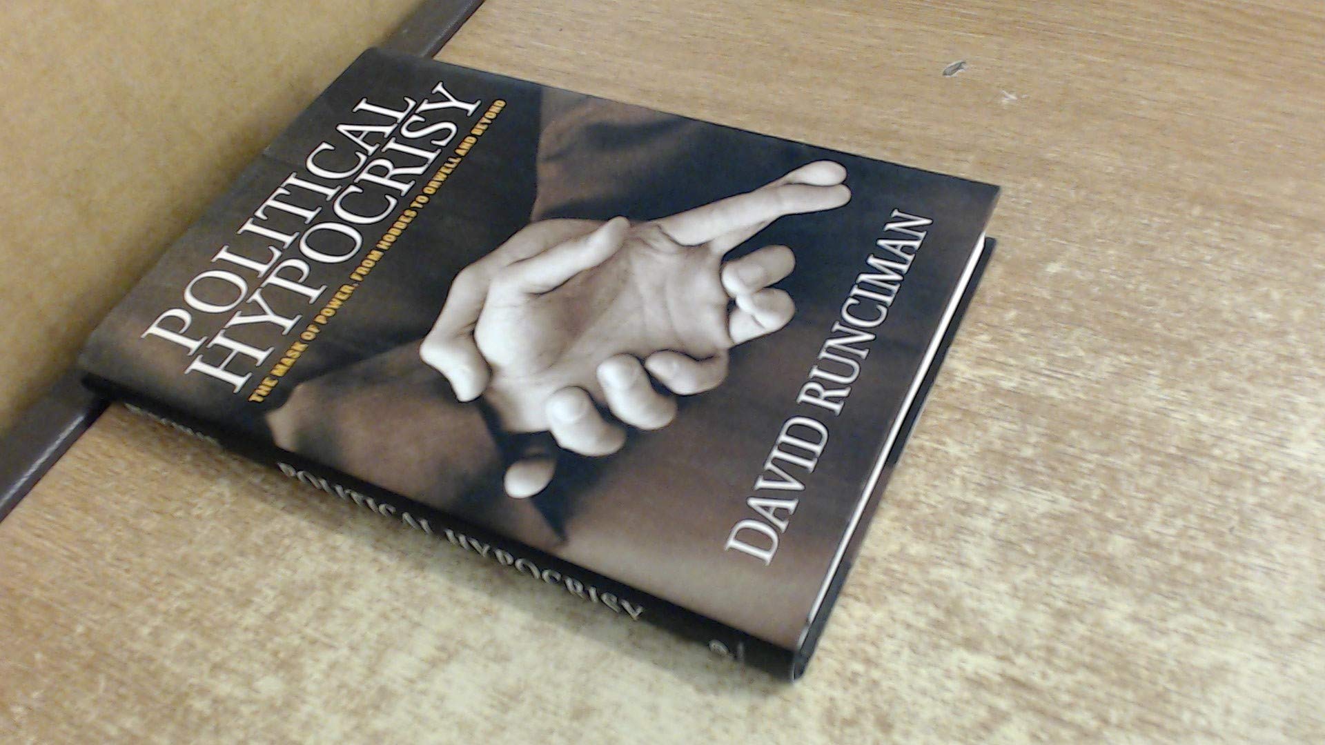 Political Hypocrisy: The Mask of Power, from Hobbes to Orwell and Beyond,Used