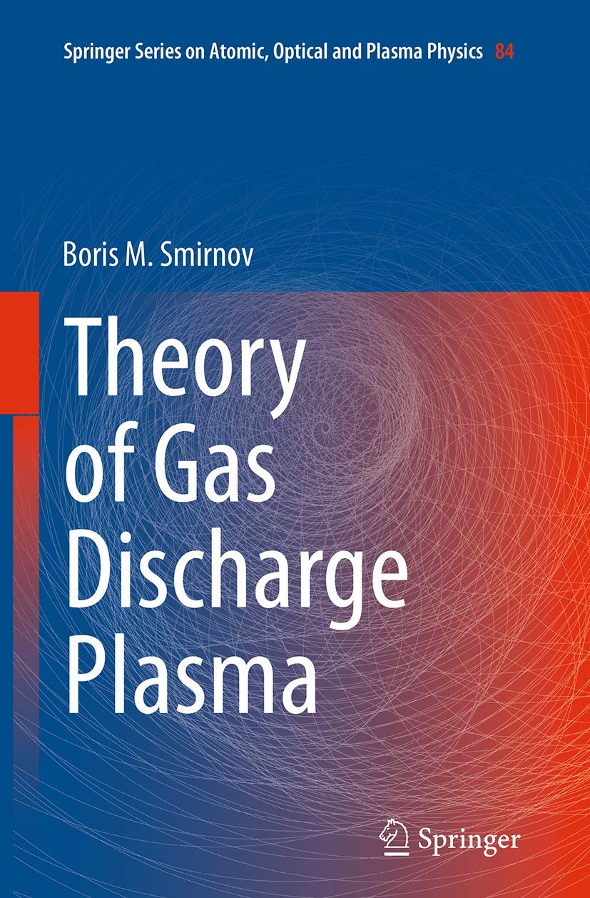 Theory of Gas Discharge Plasma (Springer Series on Atomic, Optical, and Plasma Physics, 84),Used