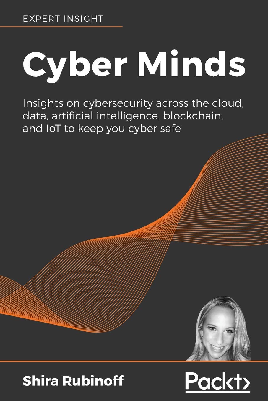 Cyber Minds: Insights on cybersecurity across the cloud, data, artificial intelligence, blockchain, and IoT to keep you cyber sa,Used