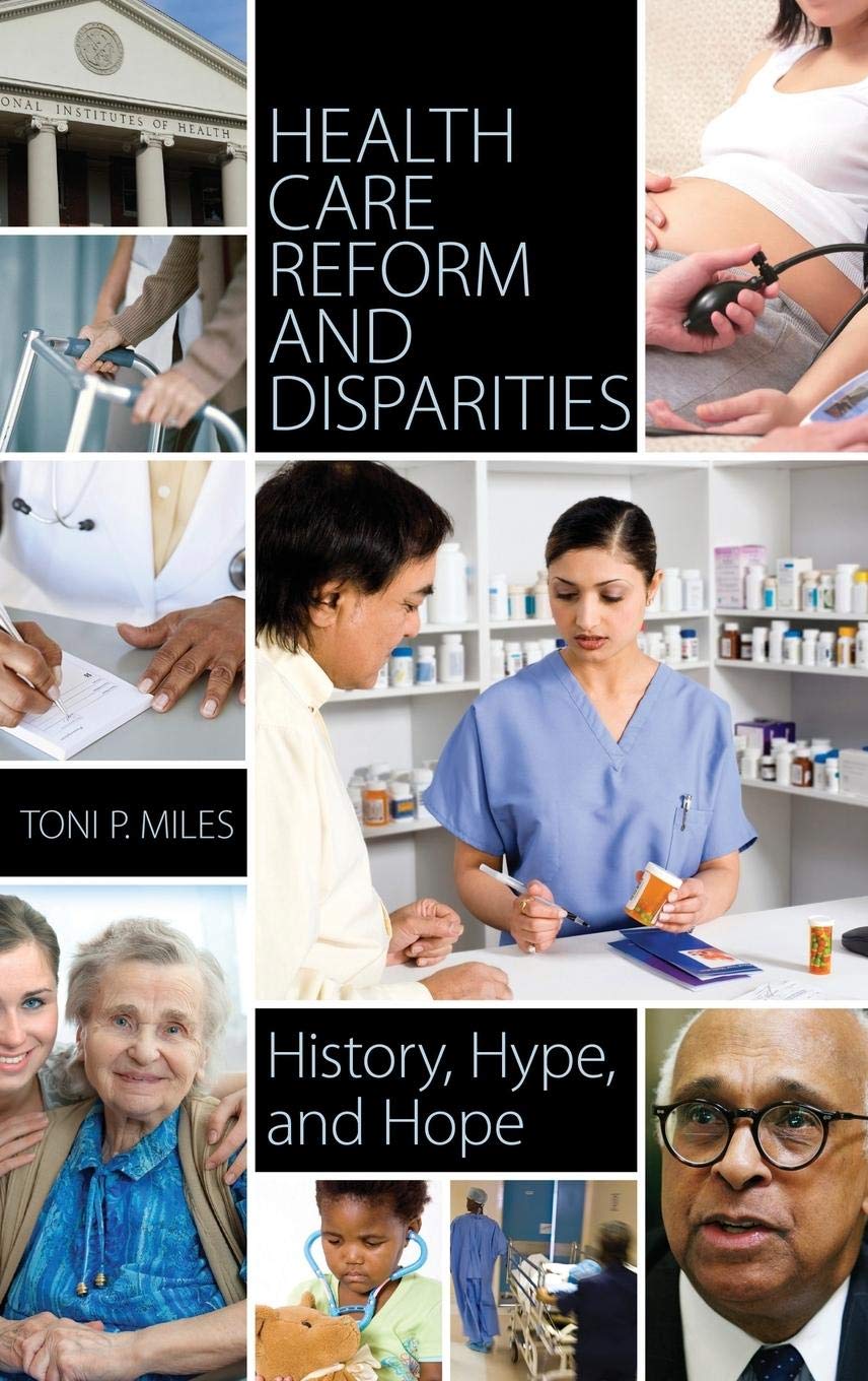 Health Care Reform And Disparities: History, Hype, And Hope,New