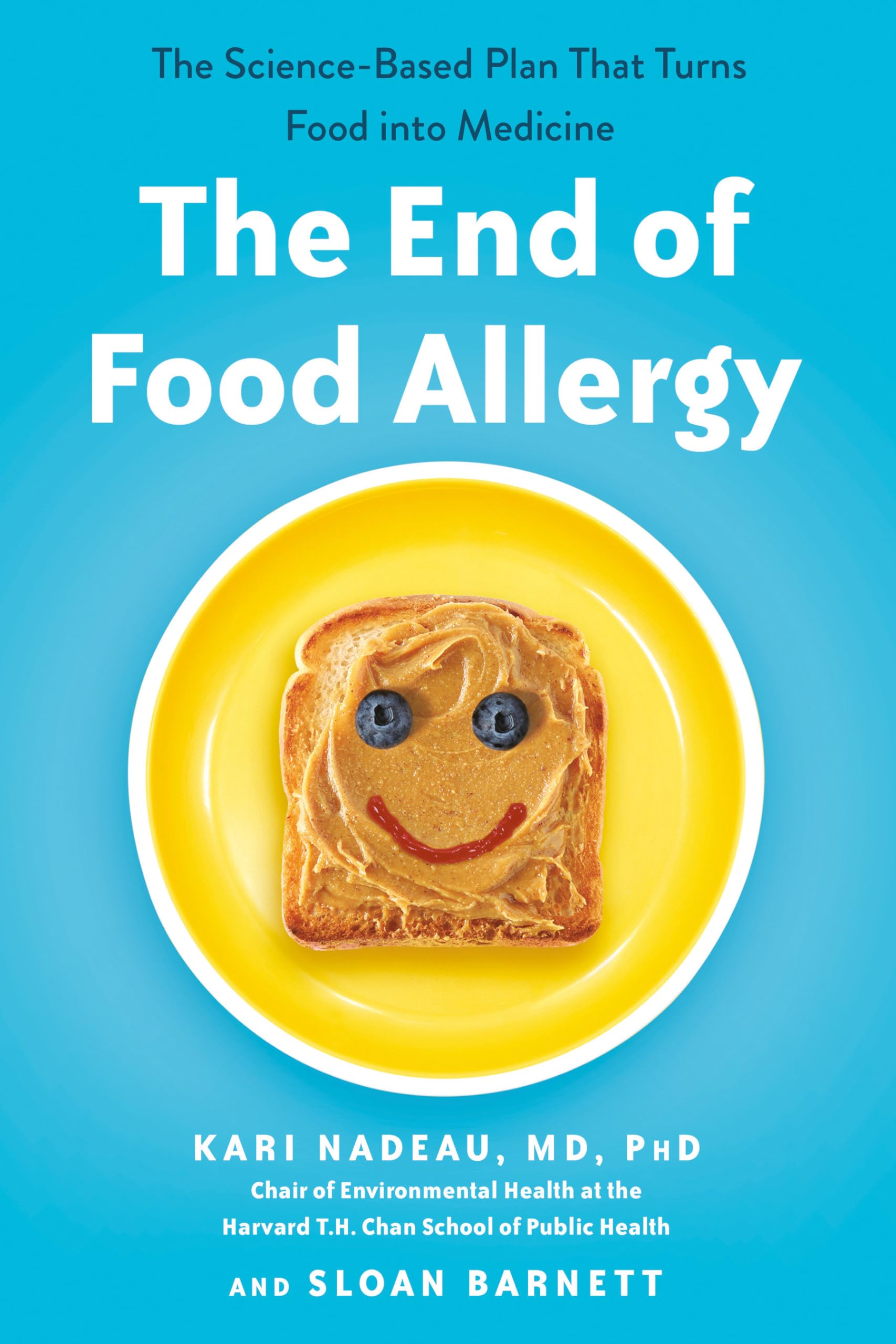 The End Of Food Allergy: The Sciencebased Plan That Turns Food Into Medicine,New