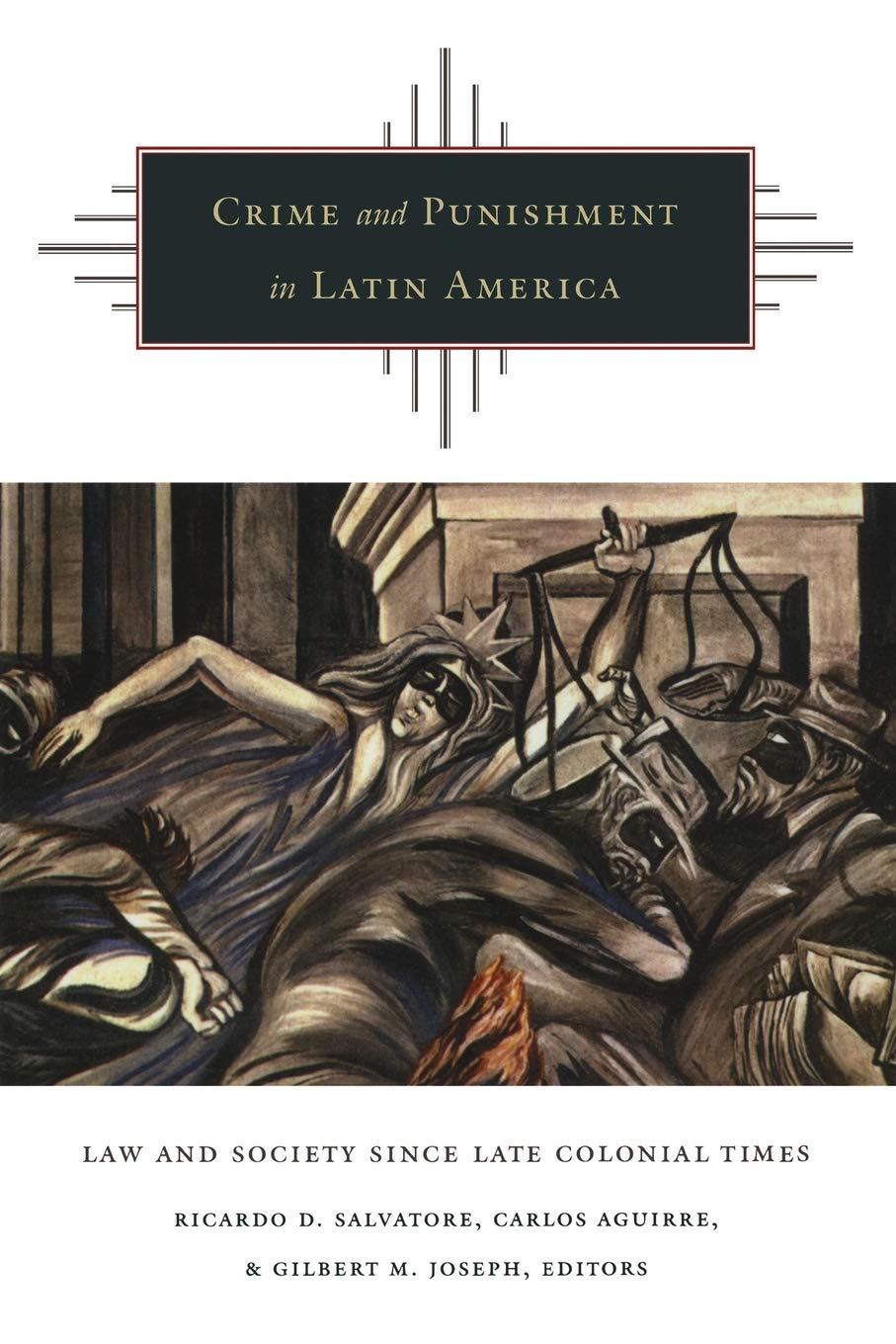 Crime And Punishment In Latin America: Law And Society Since Late Colonial Times,New
