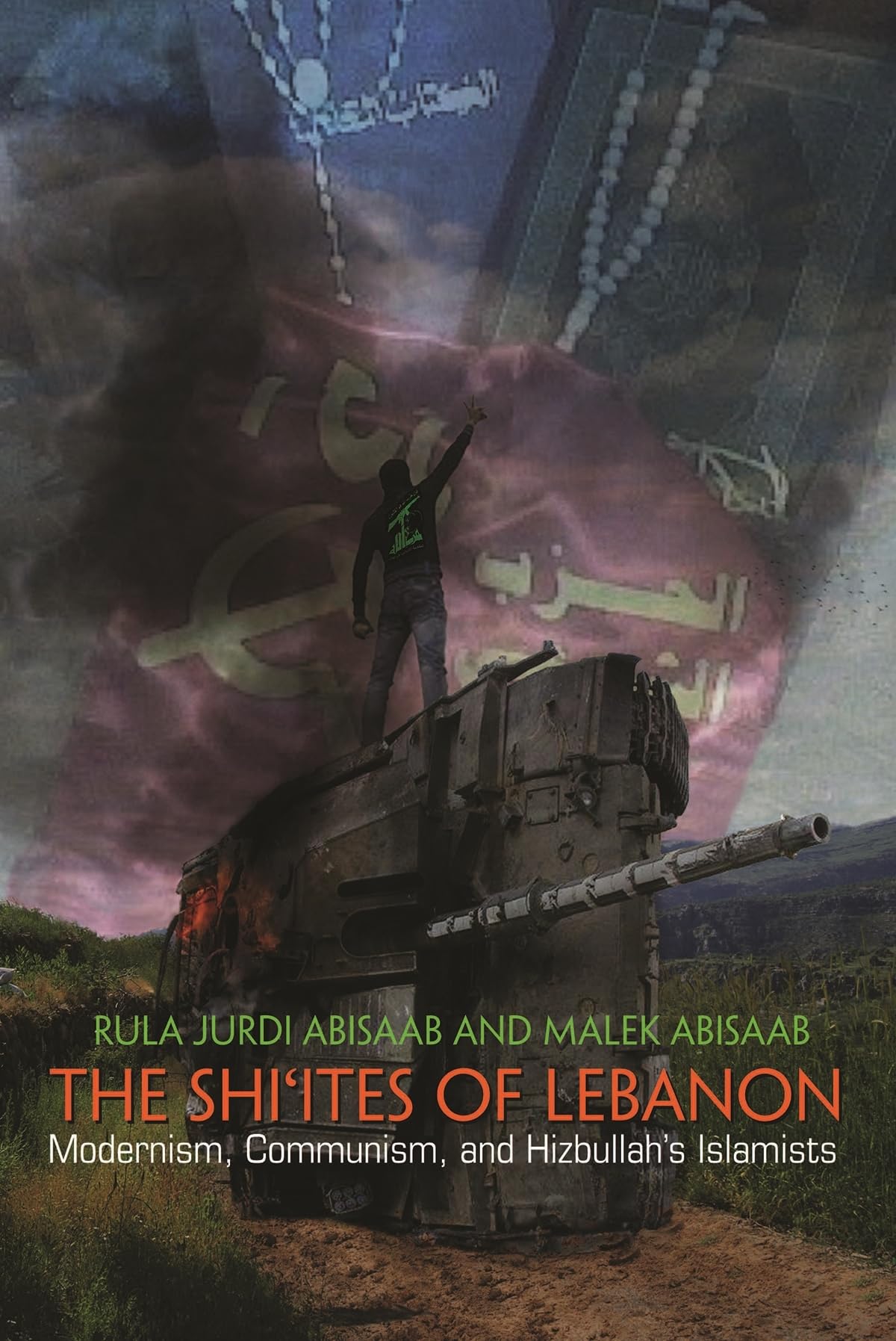 The Shi'Ites Of Lebanon: Modernism, Communism, And Hizbullah'S Islamists (Middle East Studies Beyond Dominant Paradigms),New