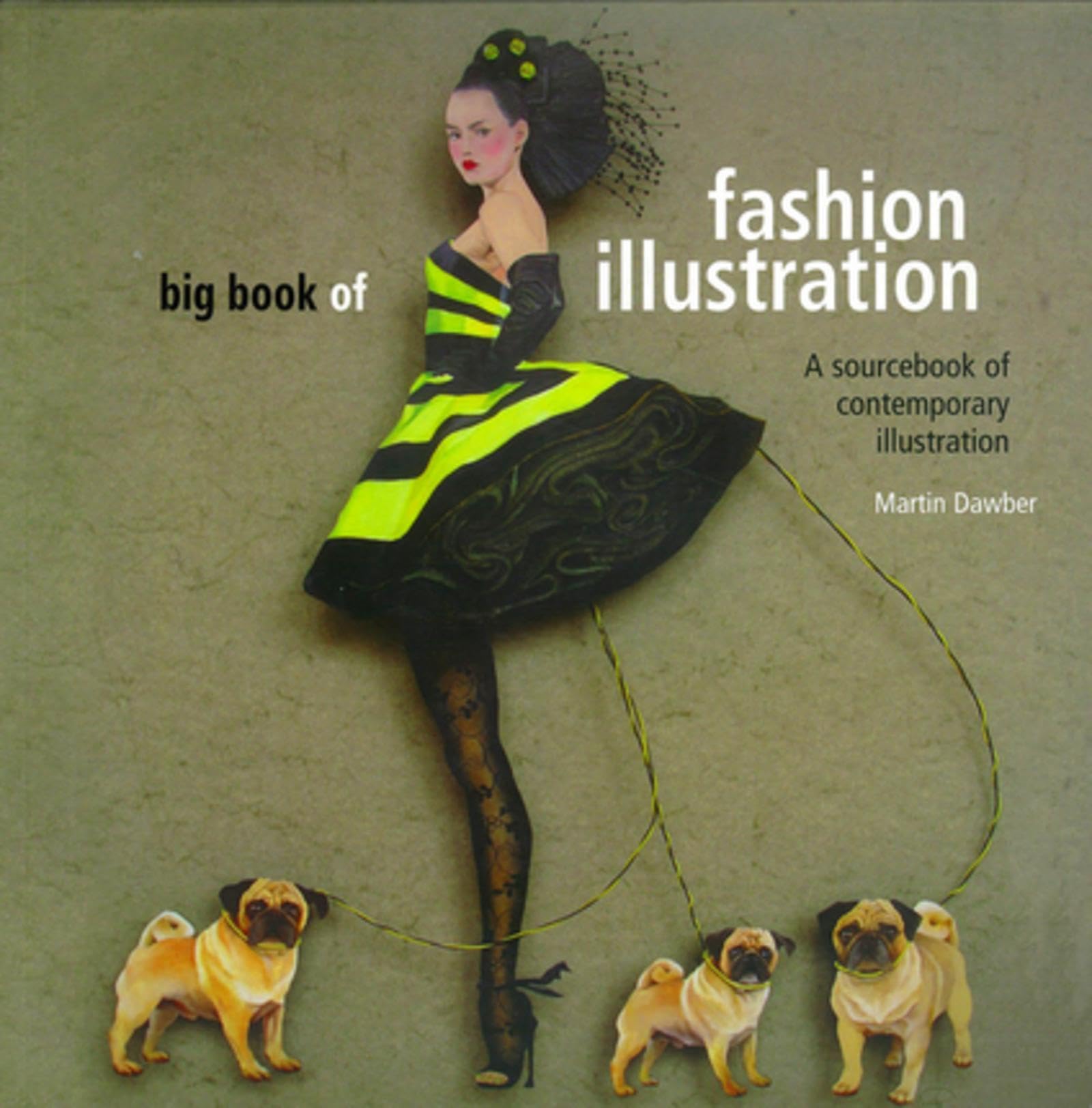 Big Book Of Fashion Illustration: A Sourcebook Of Contemporary Illustration,New