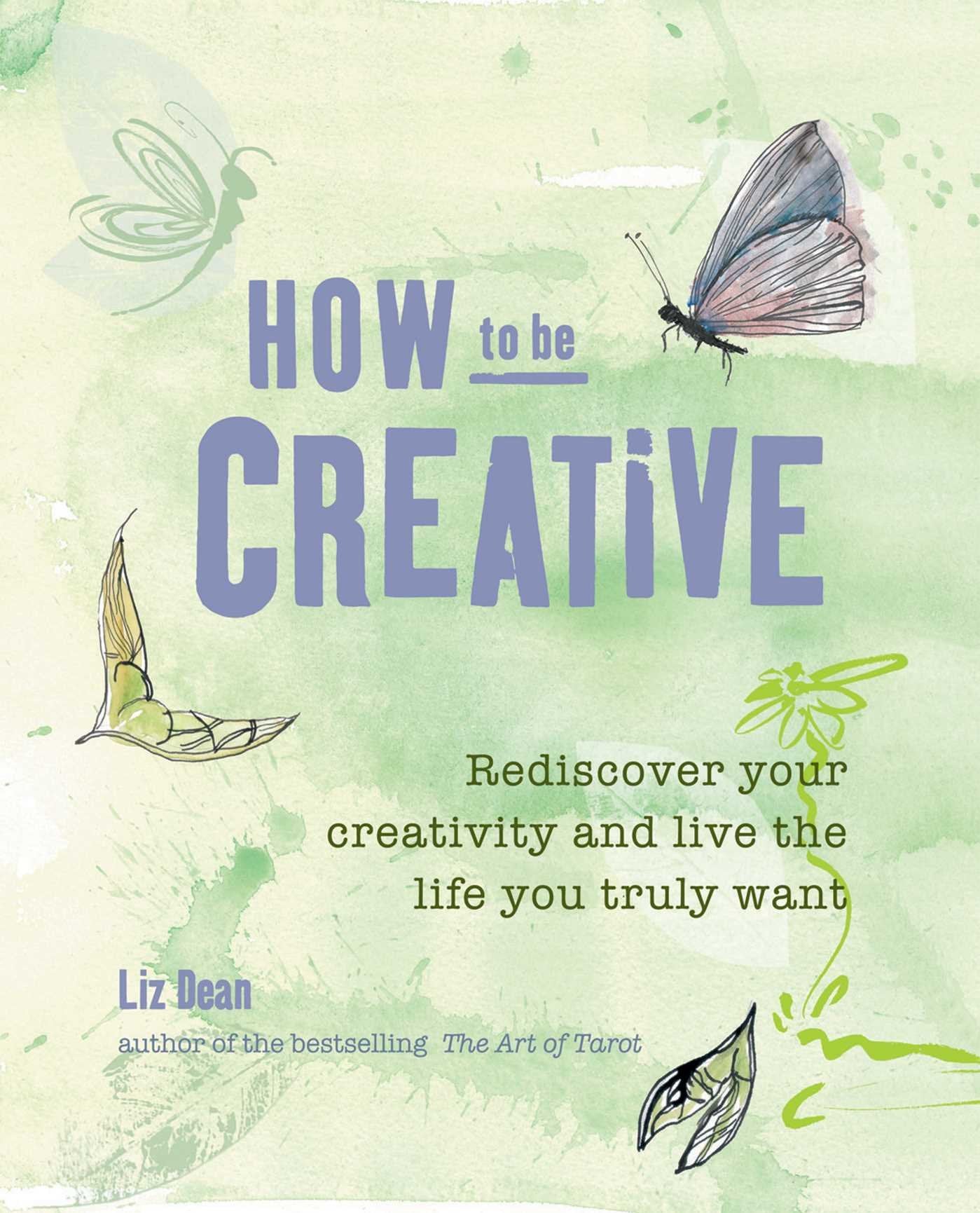 How to be Creative: Rediscover your inner creativity and live the life you truly want,Used