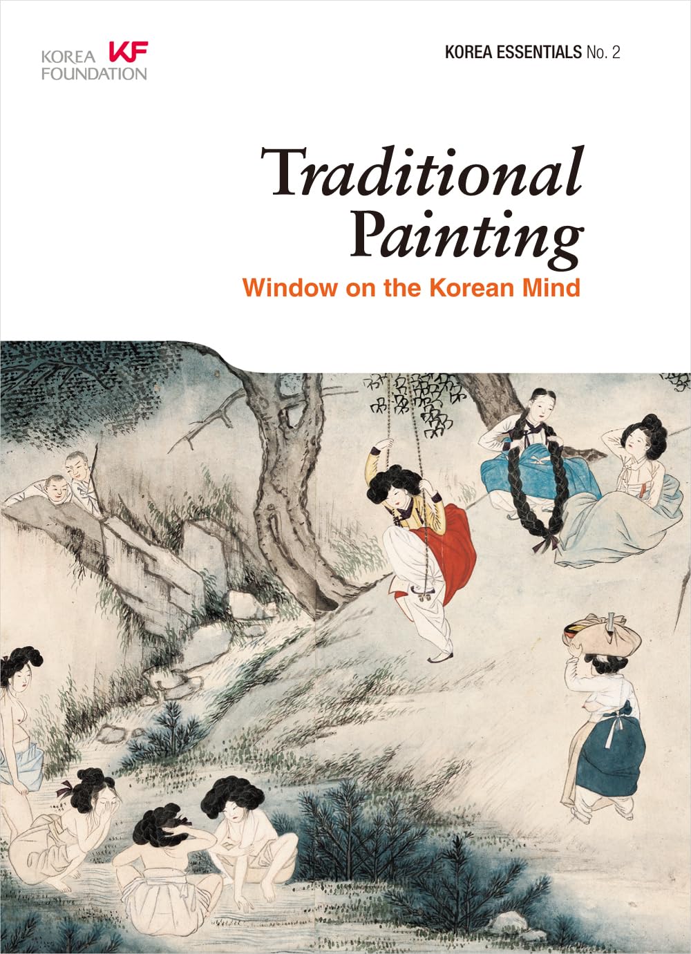 Traditional Painting: Window on the Korean Mind (Korea Essentials),New