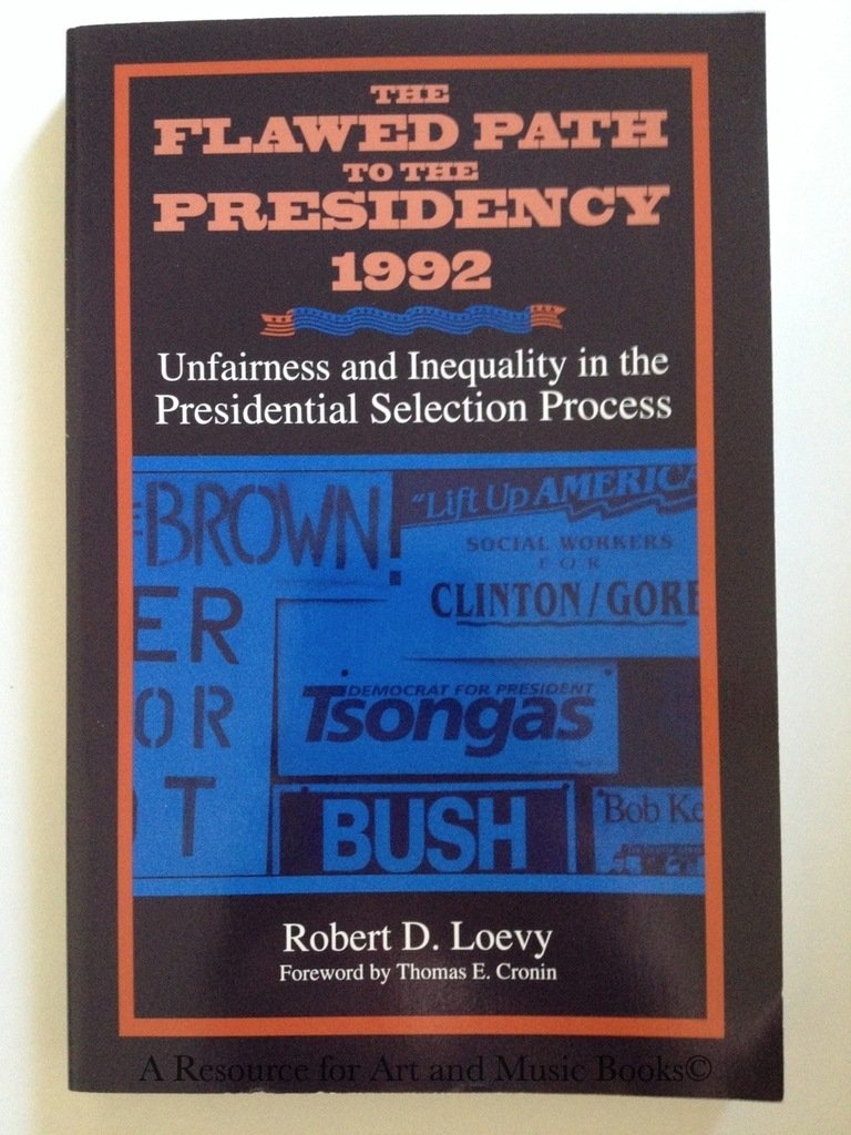 The Flawed Path to the Presidency 1992: Unfairness and Inequality in the Presidential Selection Process (Suny Series on the Pres,Used