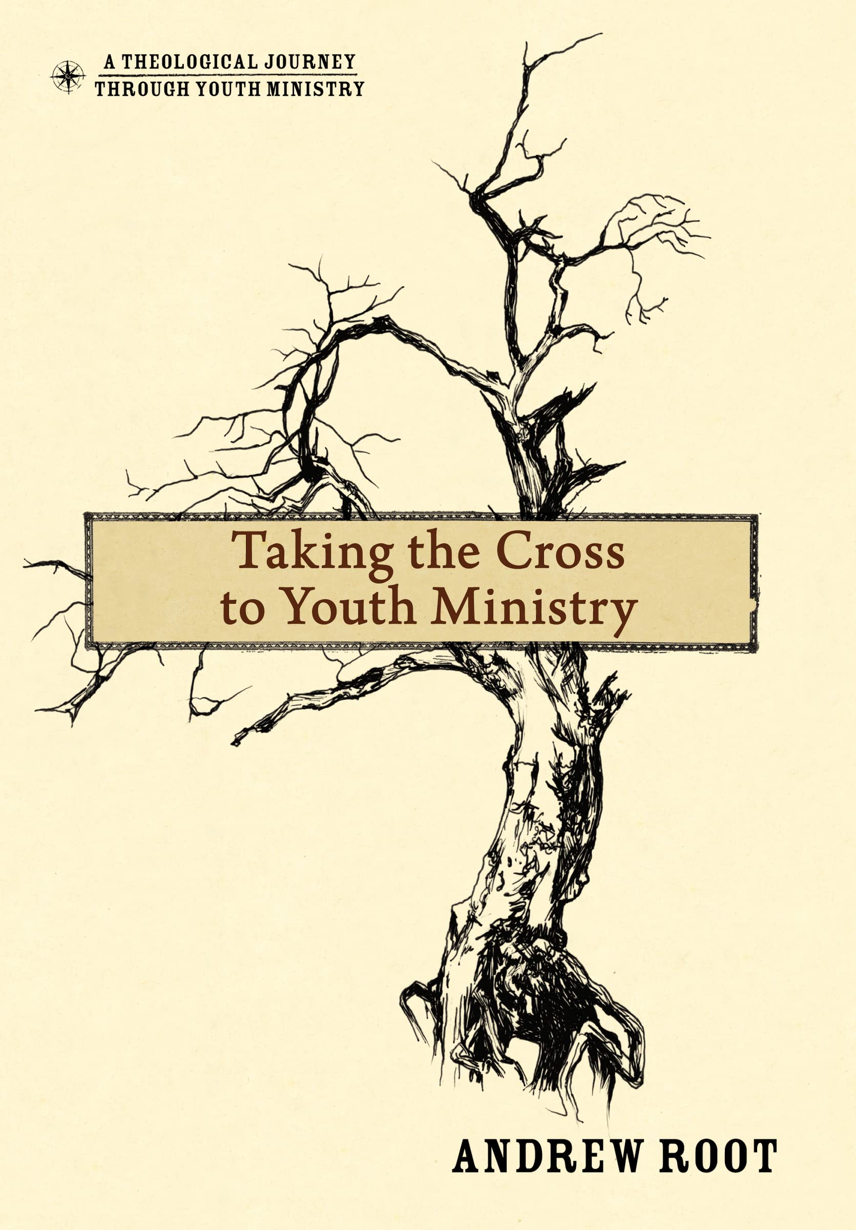 Taking the Cross to Youth Ministry (A Theological Journey Through Youth Ministry),Used