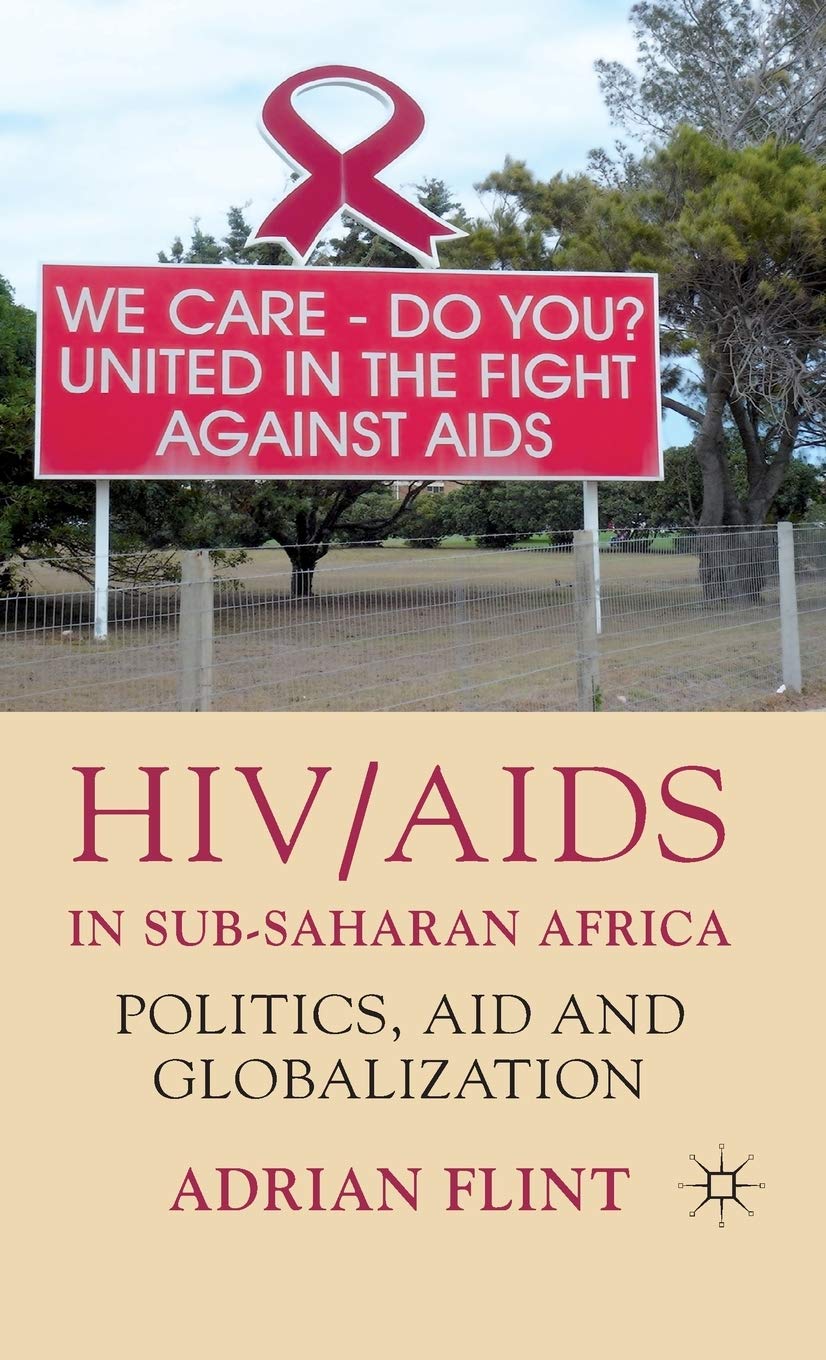 HIV/AIDS in SubSaharan Africa: Politics, Aid and Globalization,Used