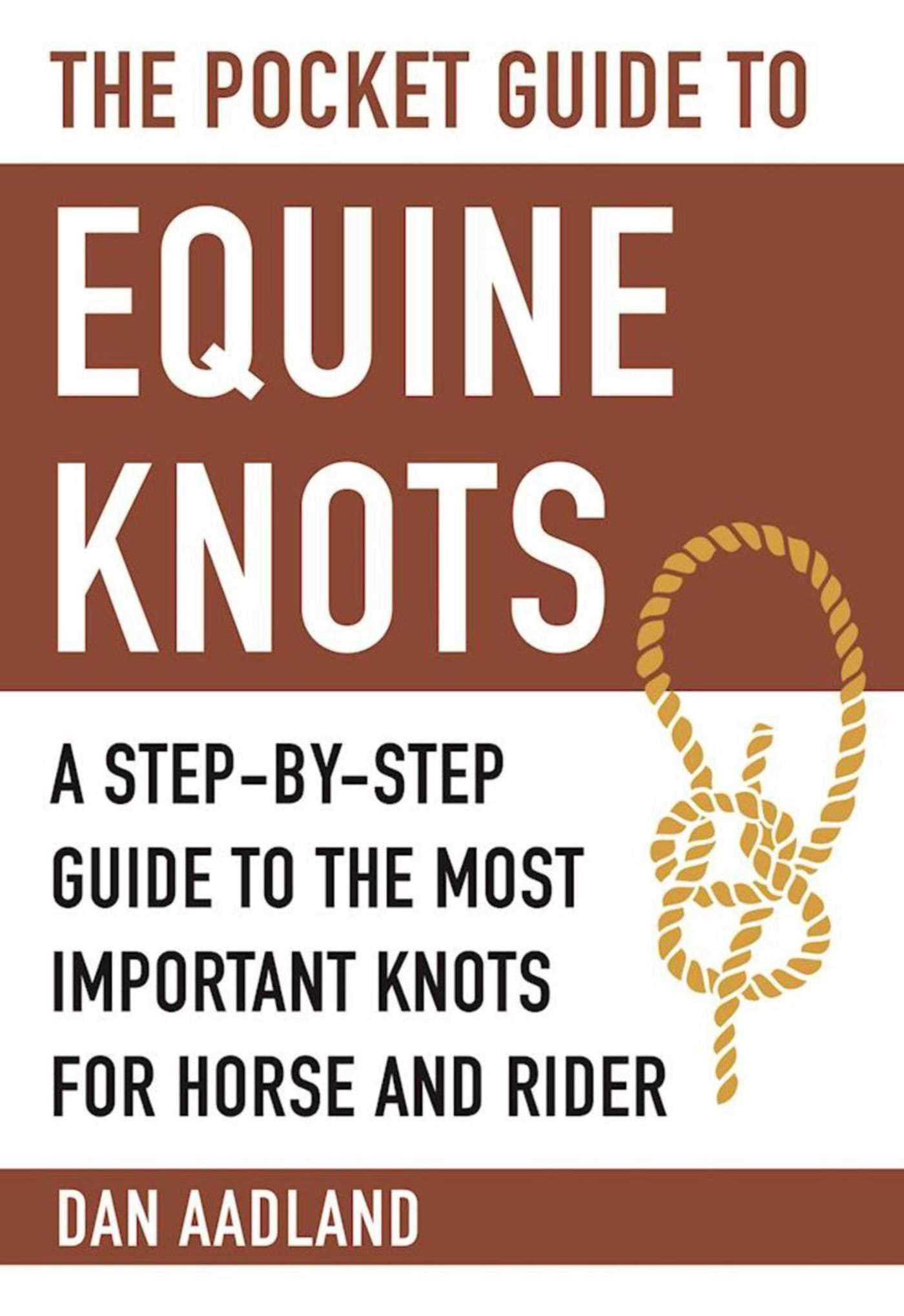 The Pocket Guide to Equine Knots: A StepbyStep Guide to the Most Important Knots for Horse and Rider (Skyhorse Pocket Guides),New