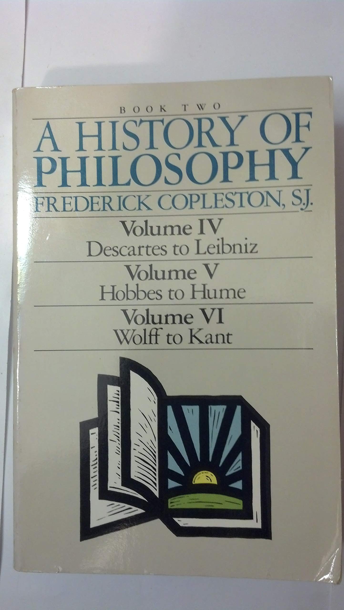 A History of Philosophy (Book Two: Volume IV Descartes to Leibniz; Volume V Hobbes to Hume; Volume VI Wolff to Kant),Used