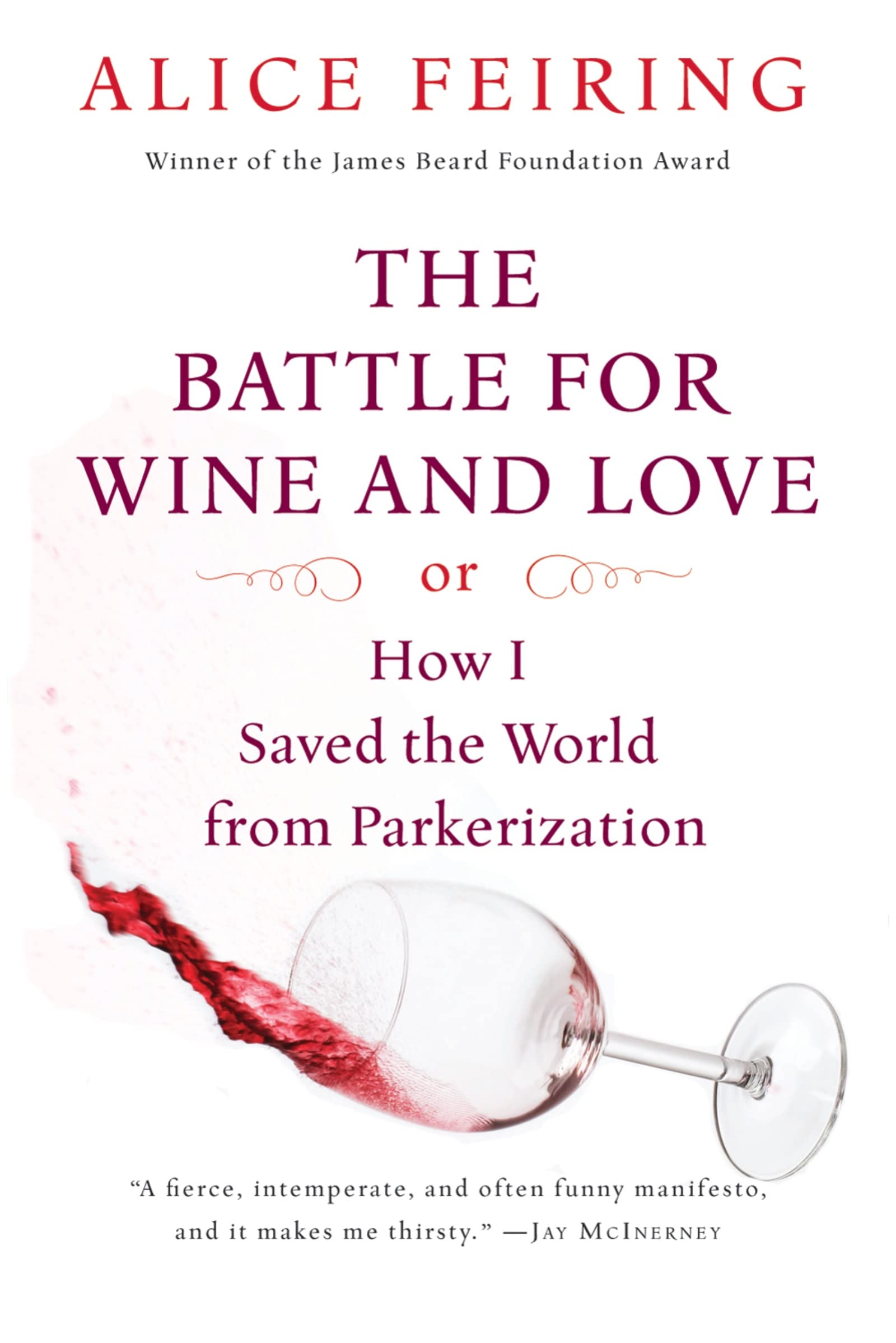 The Battle for Wine and Love: or How I Saved the World from Parkerization,New
