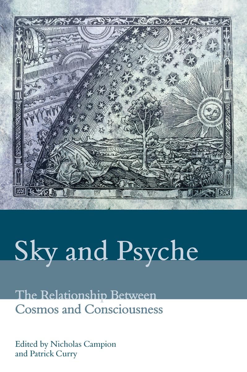 Sky and Psyche: The Relationship Between Cosmos and Consciousness,New